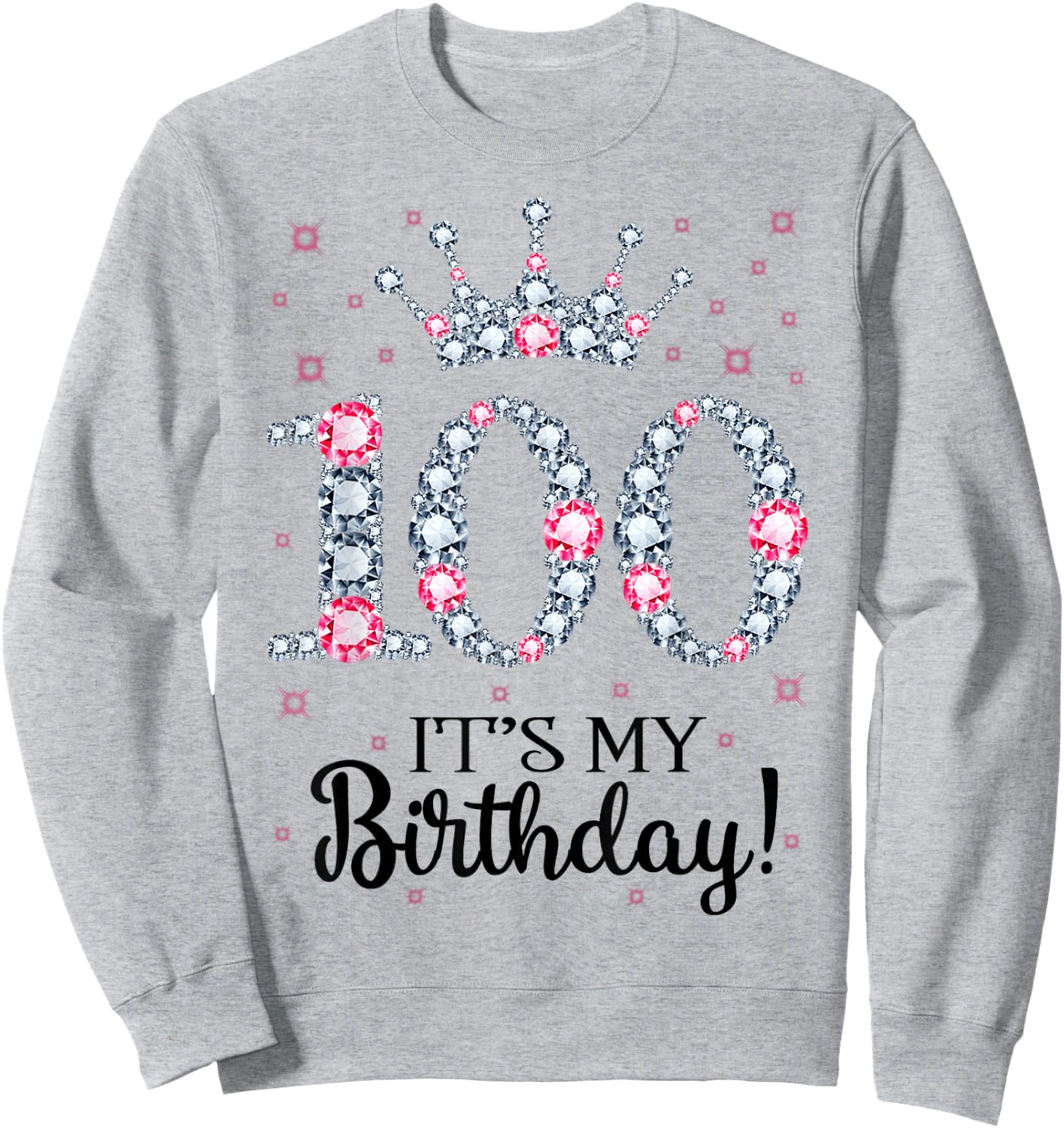100 It's My Birthday Pink Crown 100th Birthday Gifts Sweatshirt - Sweatshirt | Ash
