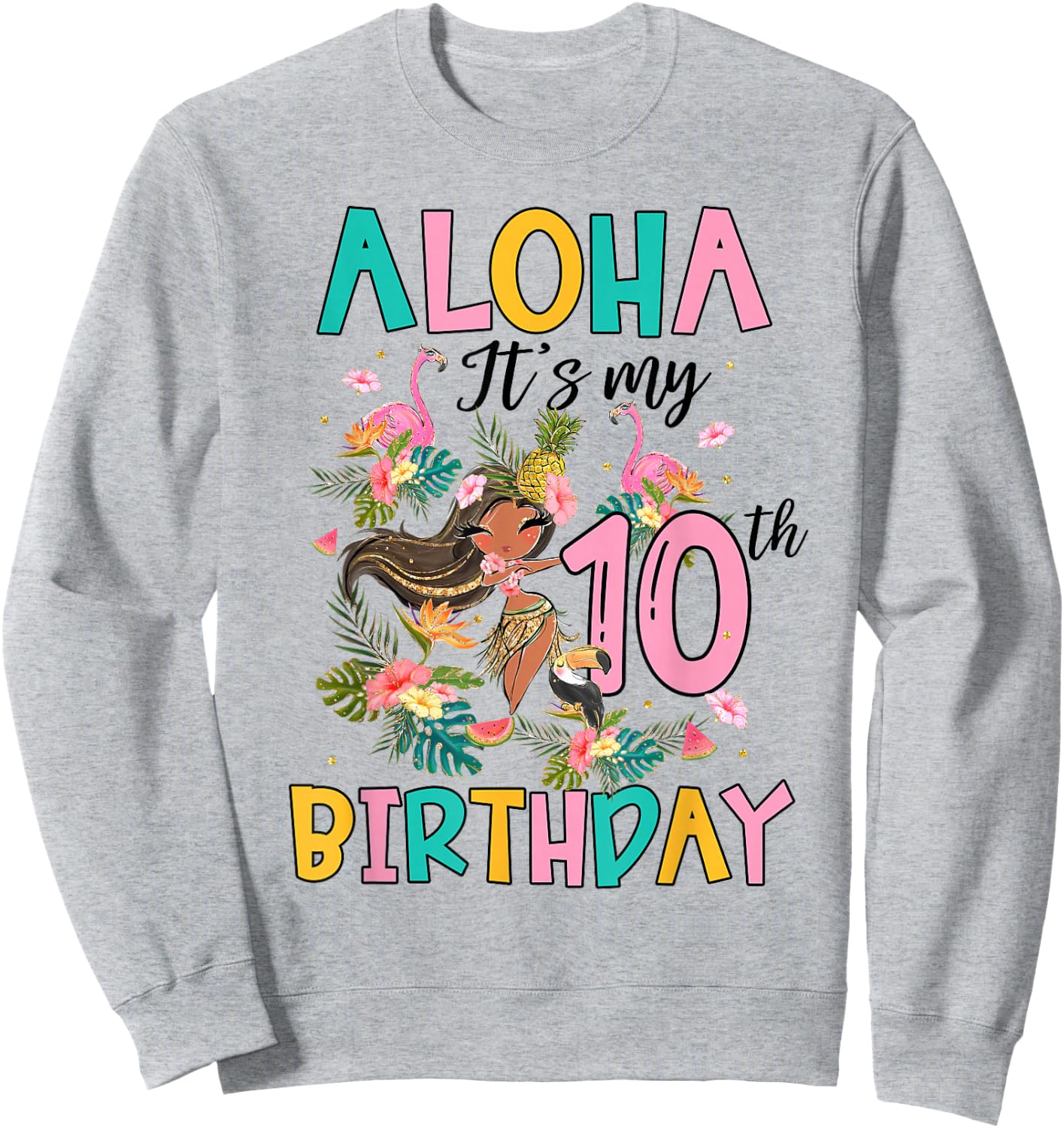 Aloha It's My 10th Birthday Hawaii Girls Flamingo 10 Yrs Old Sweatshirt - Sweatshirt | Ash