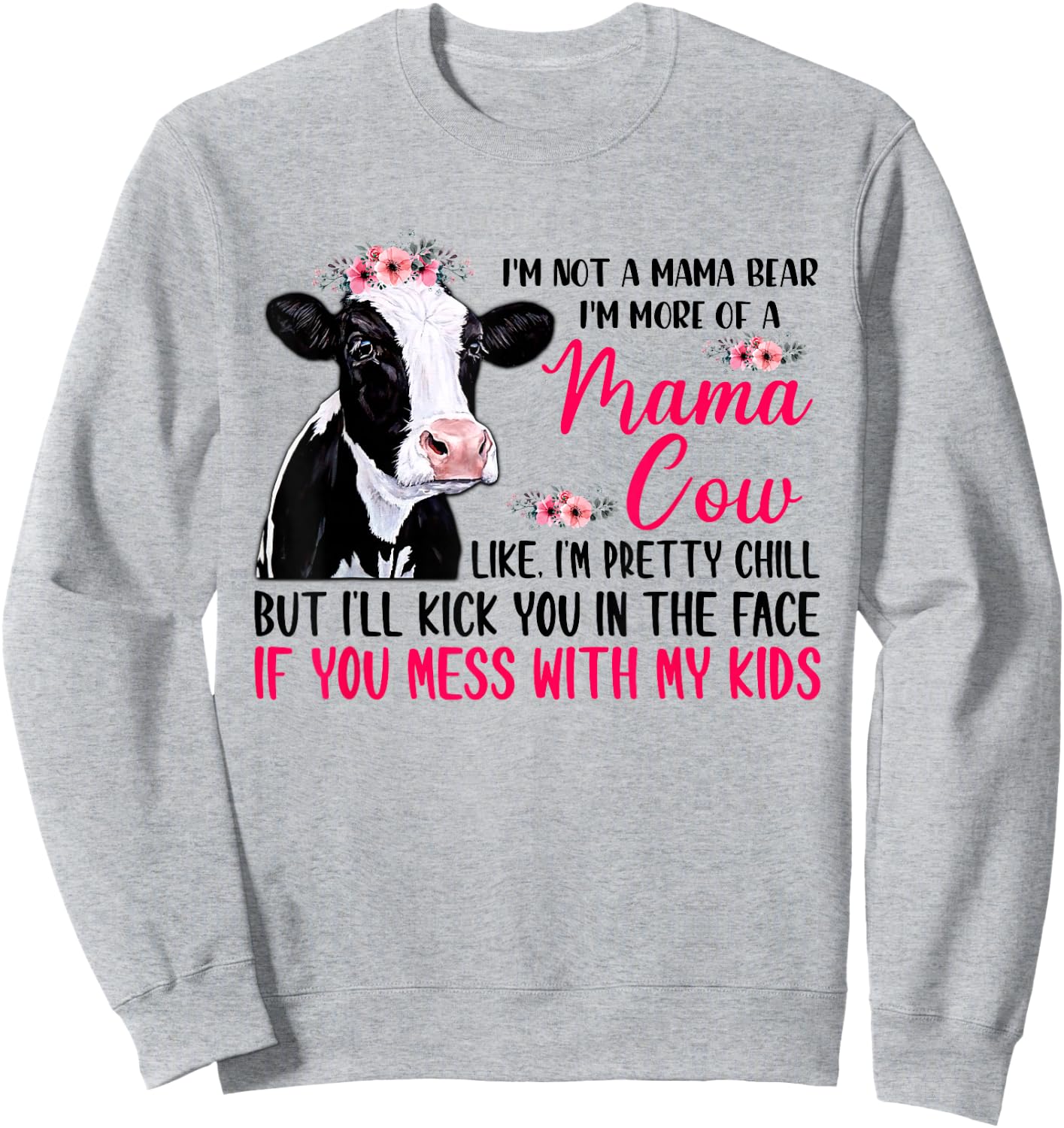 I'm Not A Mama Bear I'm More Of A Mama Cow Floral Mother Day Sweatshirt - Sweatshirt | Ash