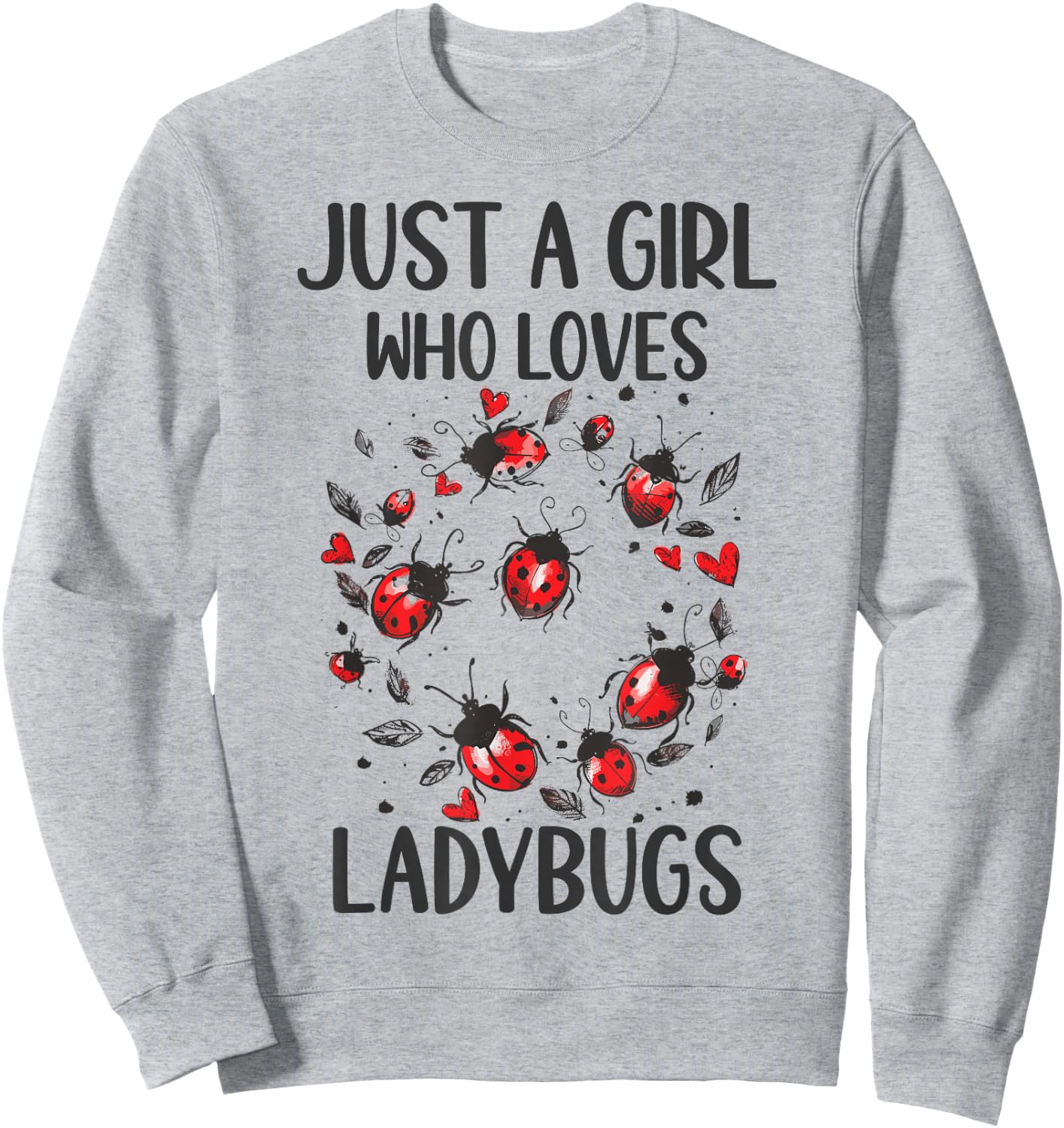 Funny Ladybugs Lover Gift - Just A Girl Who Loves Ladybugs Sweatshirt - Sweatshirt | Ash