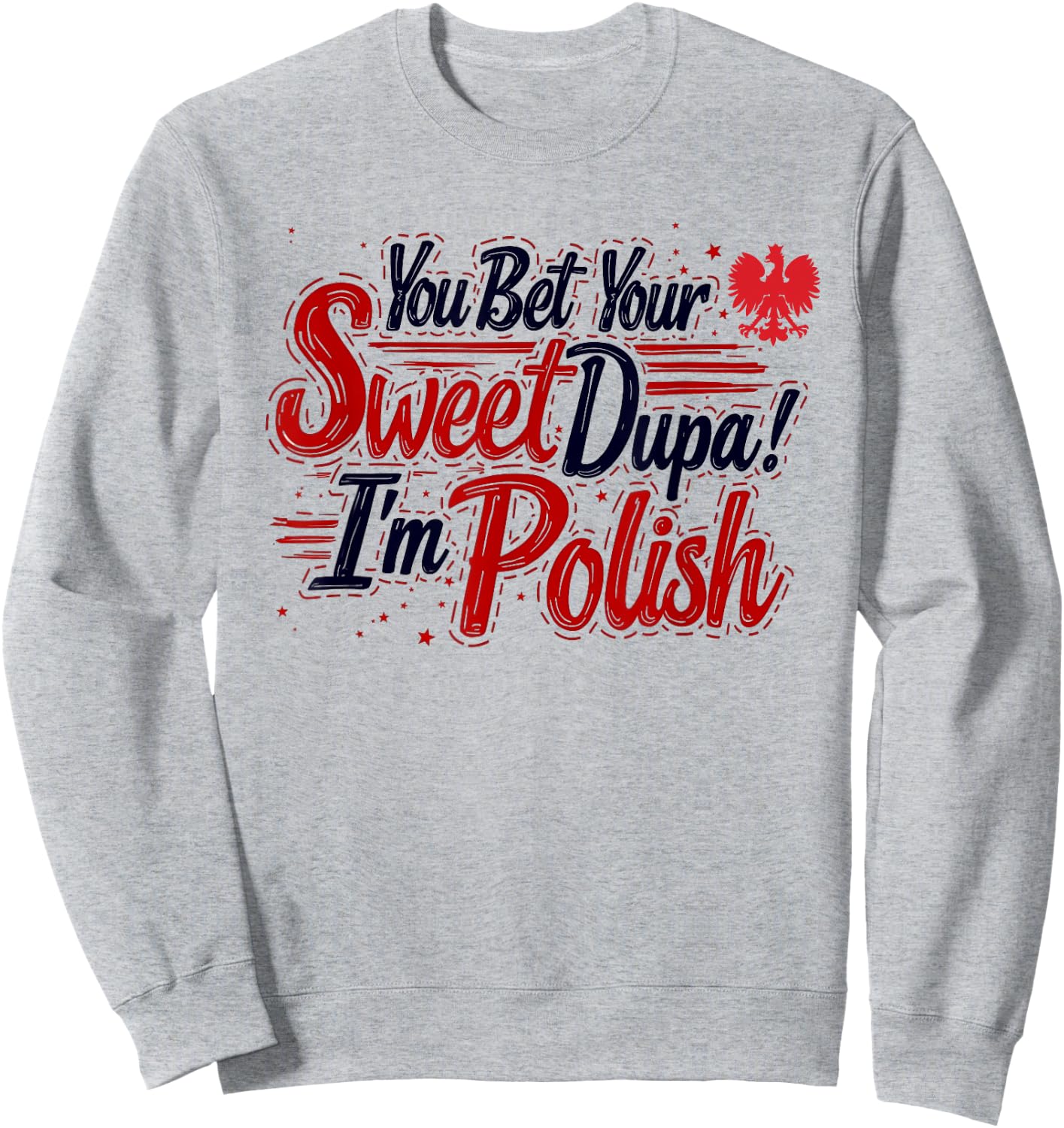You Bet Your Sweet Dupa I'm Polish Dyngus Day Polska Sweatshirt - Sweatshirt | Ash