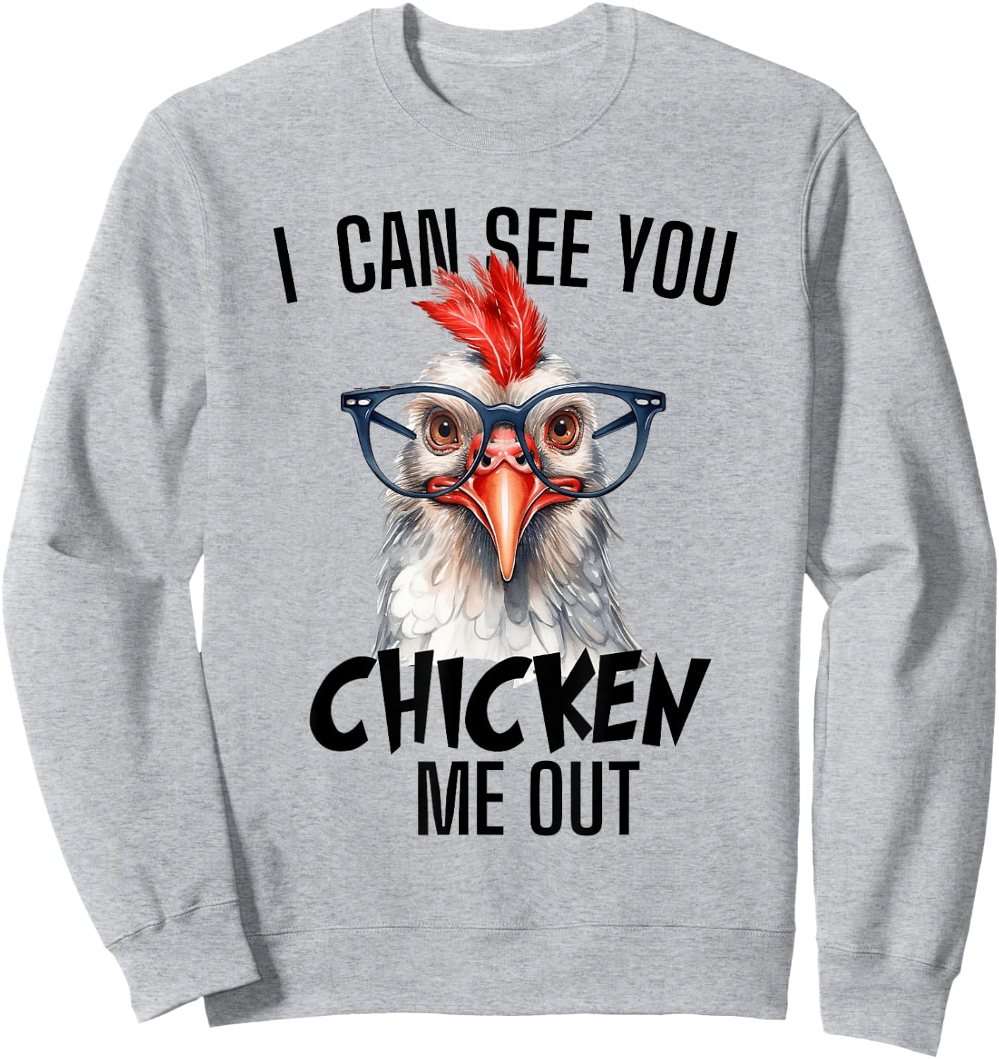 Funny Chicken Graphic I Can See You Chicken Me Out Sweatshirt - Sweatshirt | Ash