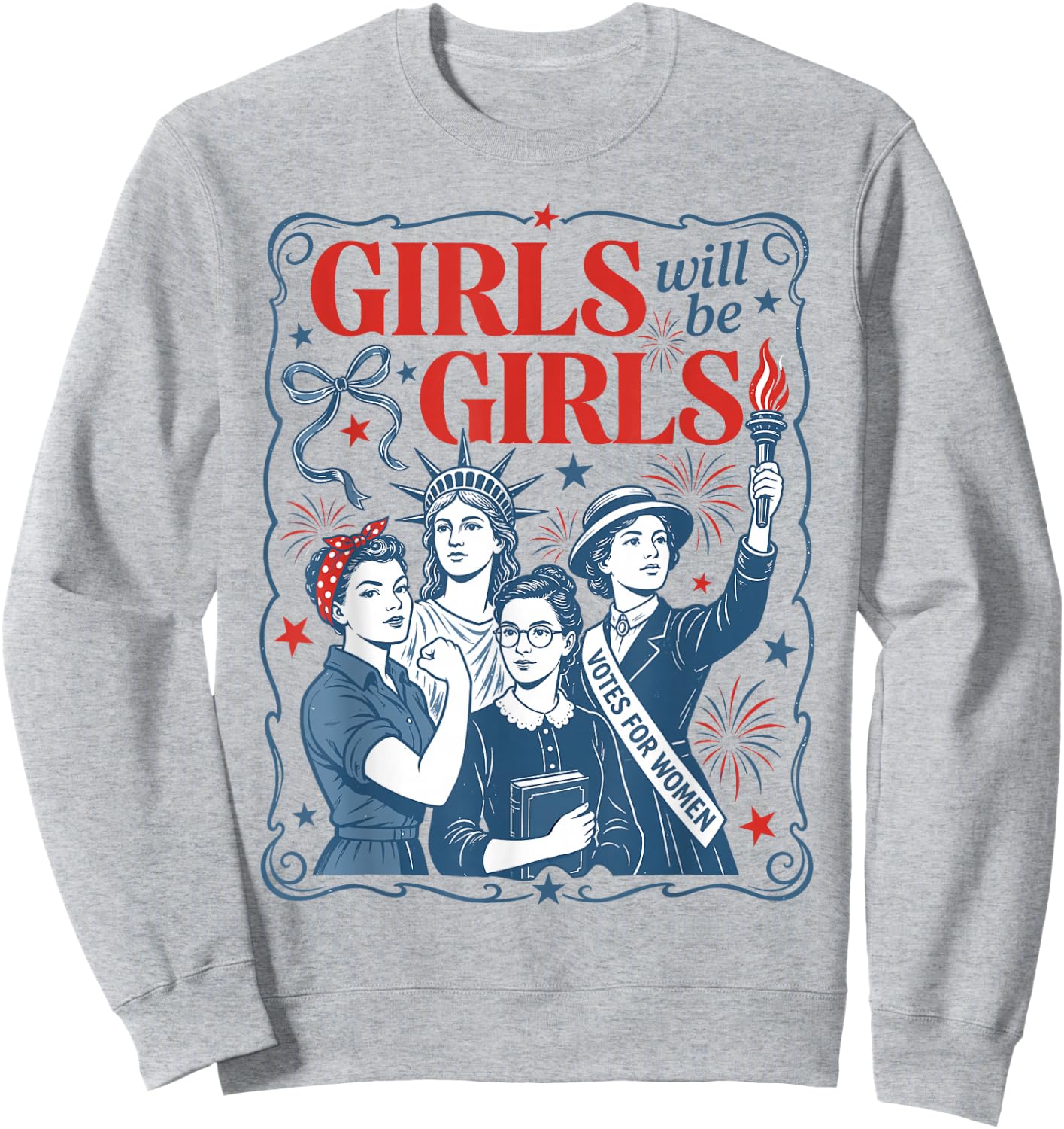 Girls Will Be Girls Patriotic Feminist 4th of July Women Sweatshirt - Sweatshirt | Ash