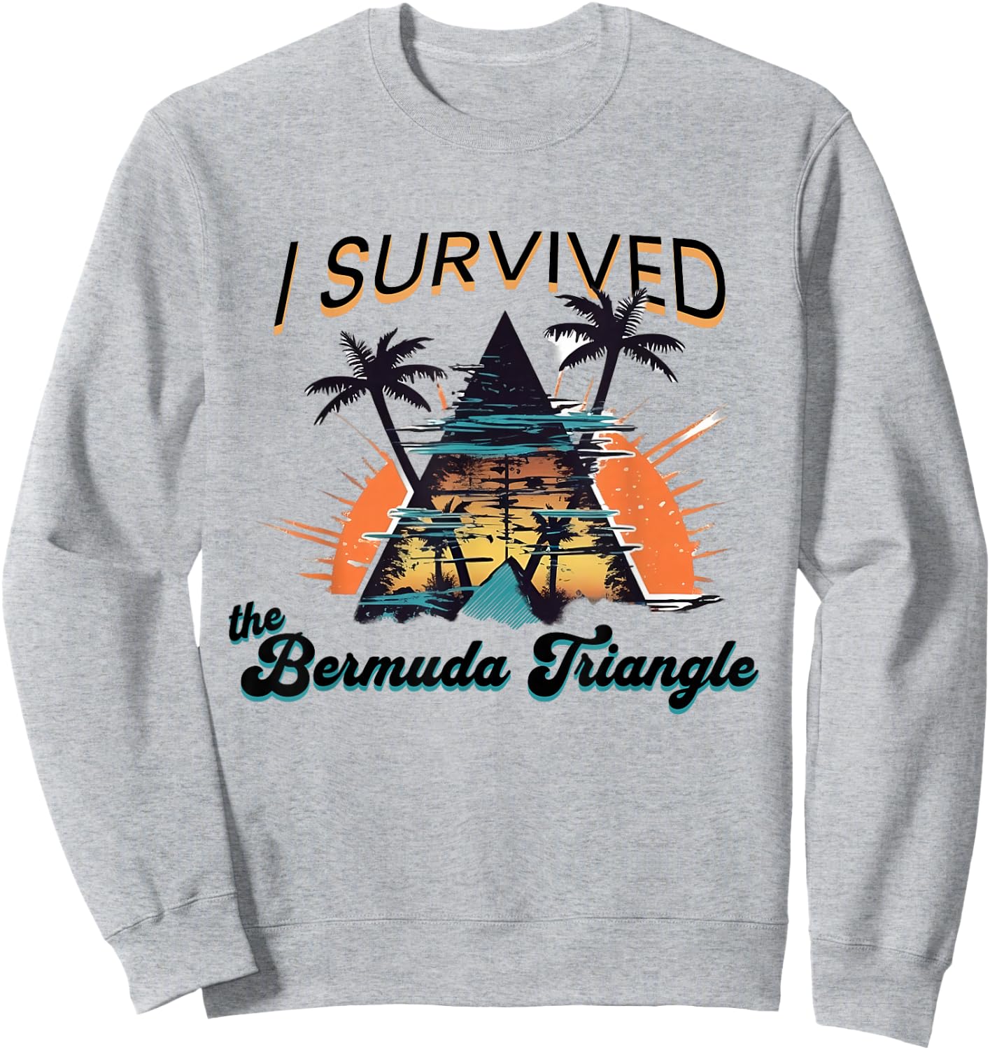 I Survived The Bermuda Triangle Funny Vacation Cruise Sweatshirt - Sweatshirt | Ash