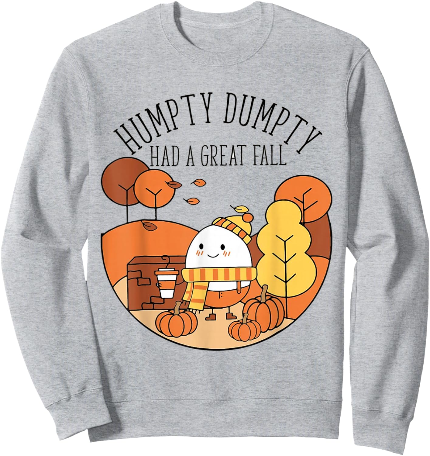 Humpty Had A Great Fall Funny Autumn Joke Thankgving Sweatshirt - Sweatshirt | Ash
