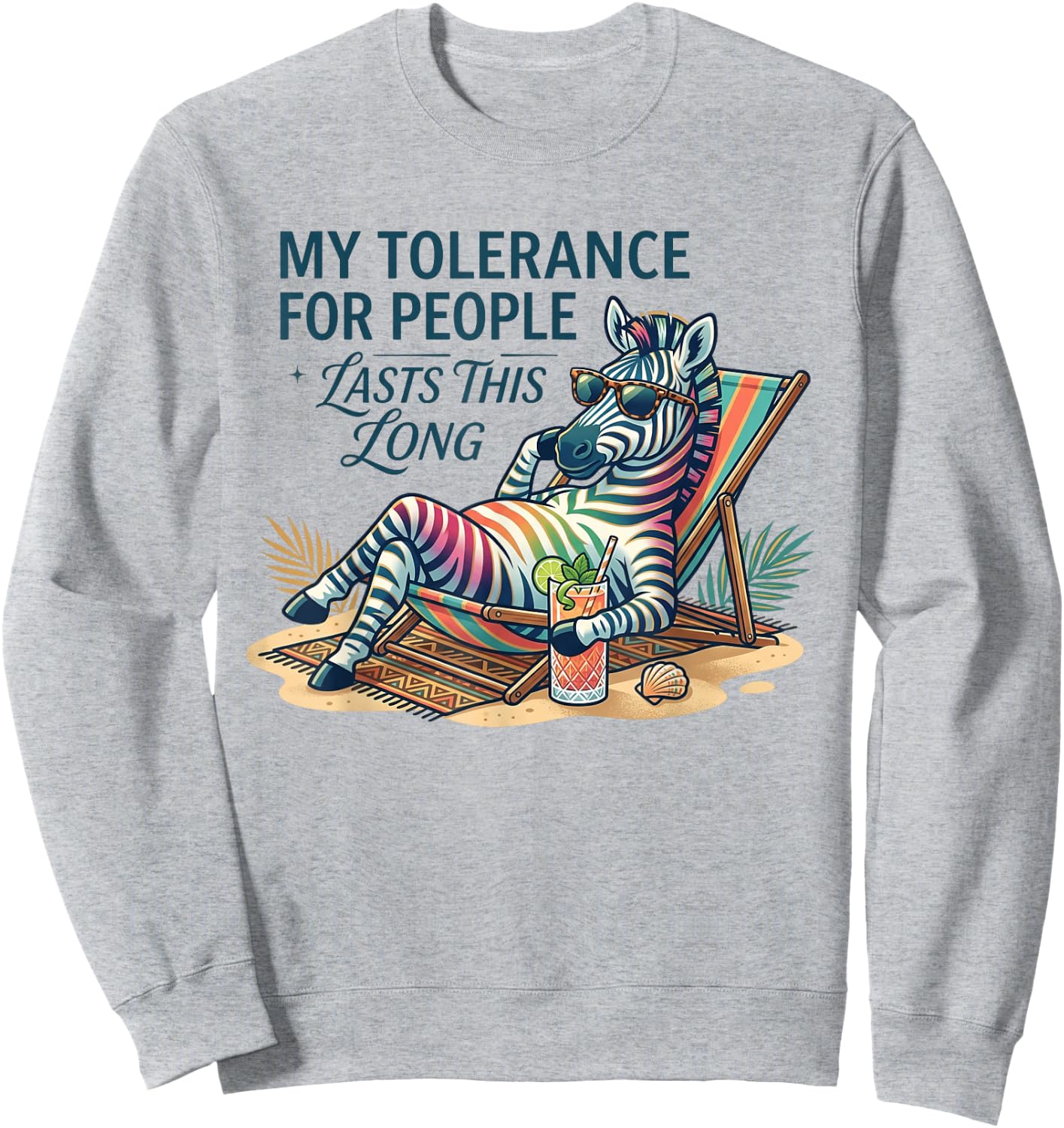 Funny Zebra My Tolerance for People Lasts This Long Sweatshirt - Sweatshirt | Ash