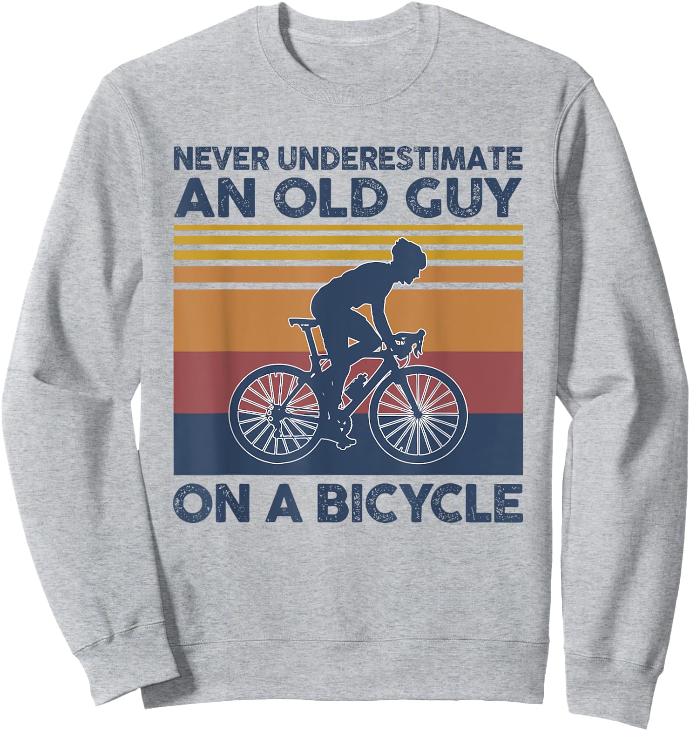 Never Underestimate An Old Guy On A Bicycle Vintage Cycling Sweatshirt - Sweatshirt | Ash