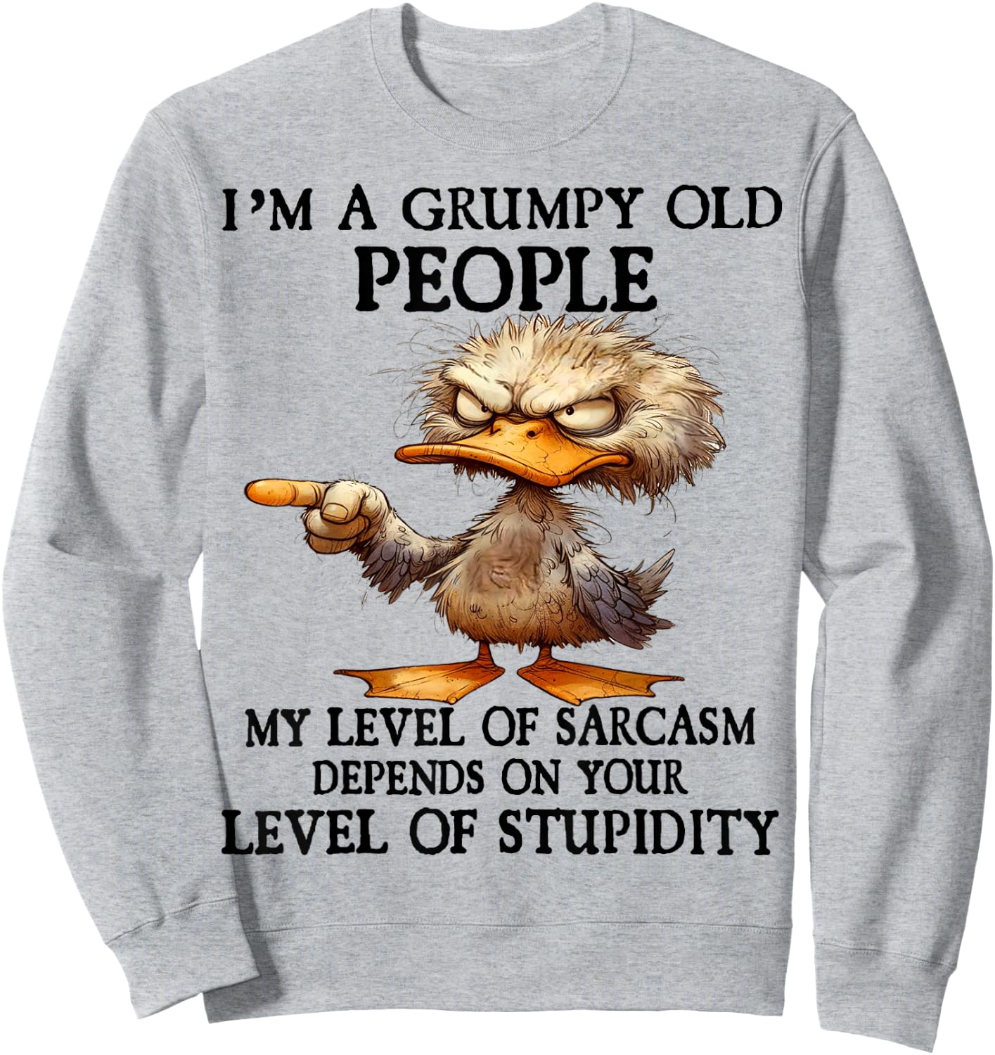 Cute Duck I'm A Grumpy Old People My Level Of Sarcasm Sweatshirt - Sweatshirt | Ash