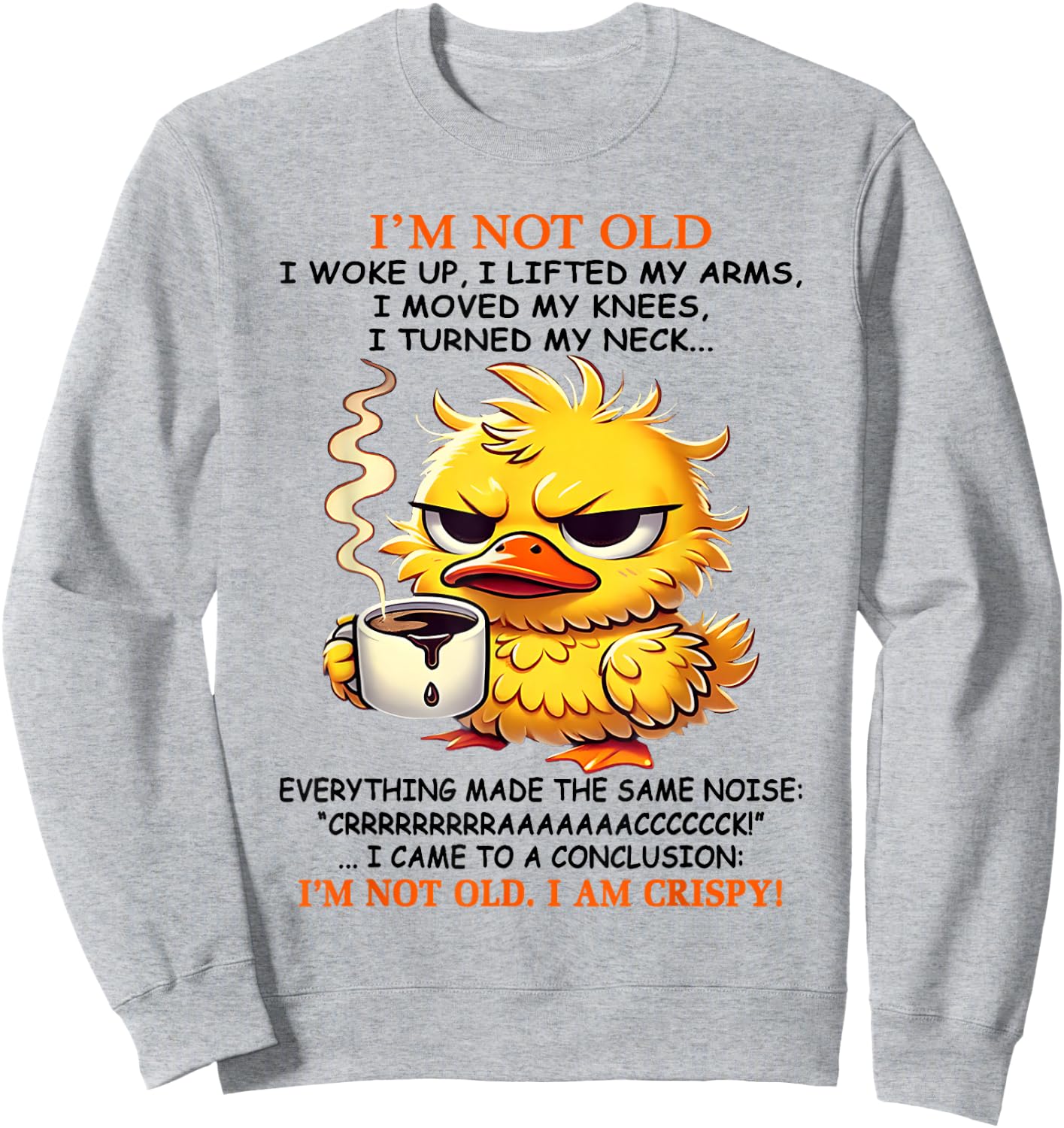 I'm not old I woke up I lifted my arms I moved my knees I Sweatshirt - Sweatshirt | Ash