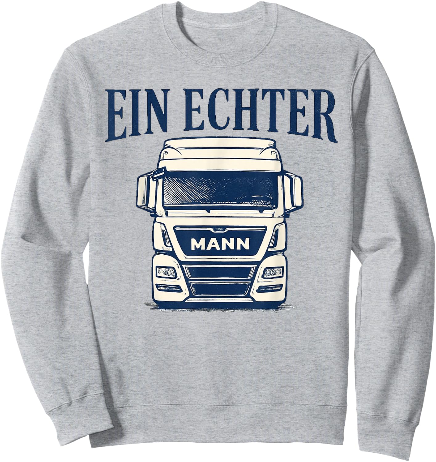 Herren LKW Fahren Berufskraftfahrer Lustig Spruch Echter Man Sweatshirt - Sweatshirt | Ash