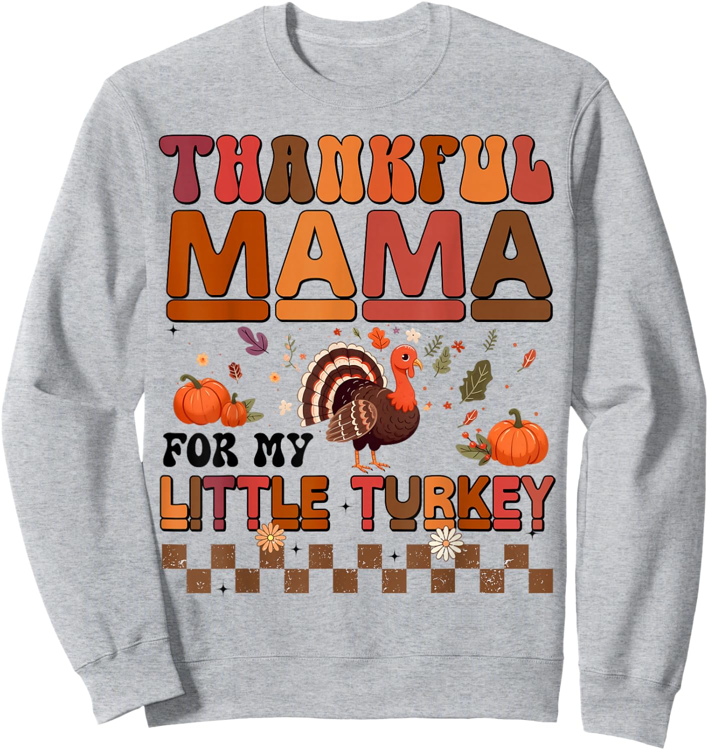 Thankful Mama For My Little Turkey Thanksgiving Family Sweatshirt - Sweatshirt | Ash