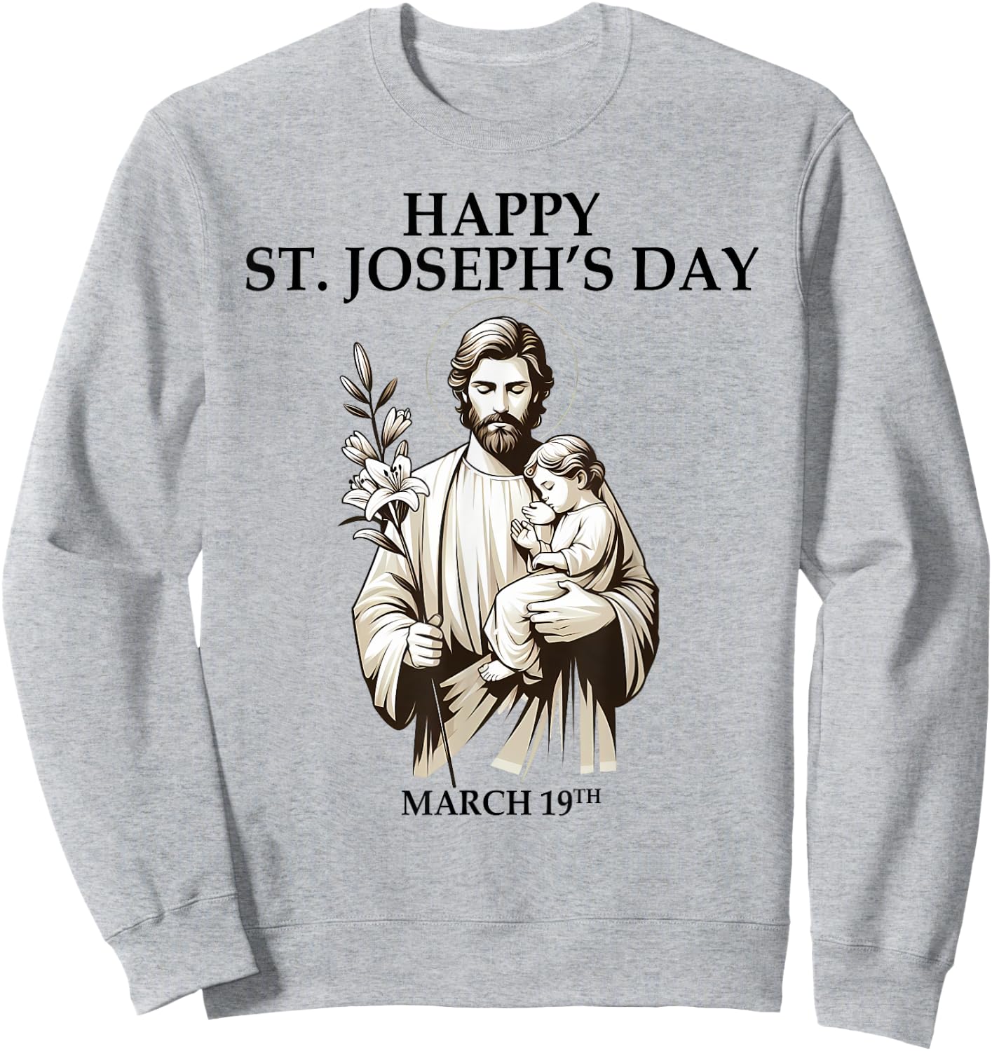 Catholic Religious St. Joseph's Happy Joseph's Day March 19 Sweatshirt - Sweatshirt | Ash