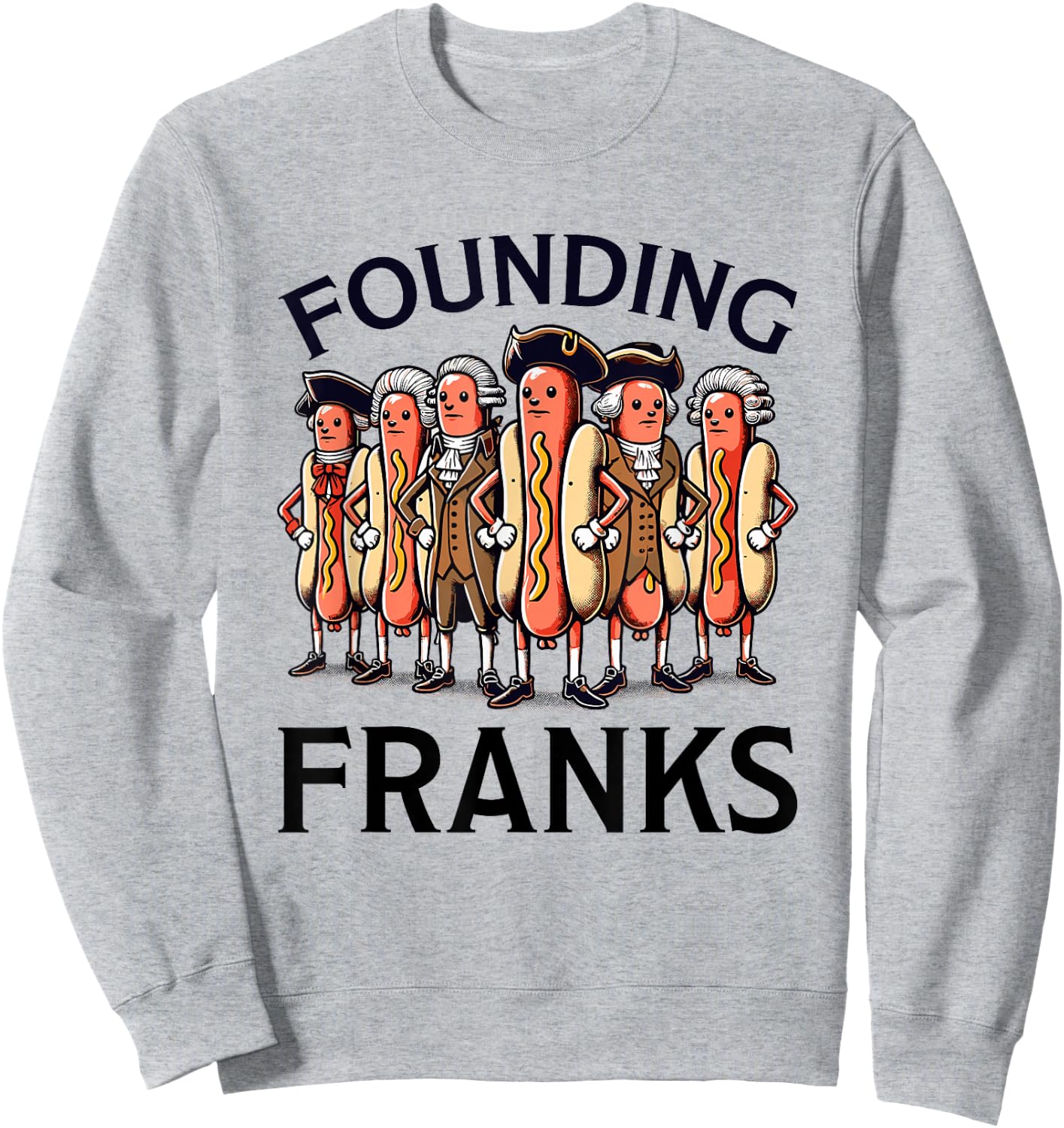 Funny 4th of July Hot Dog - Founding Franks Patriotic Sweatshirt - Sweatshirt | Ash