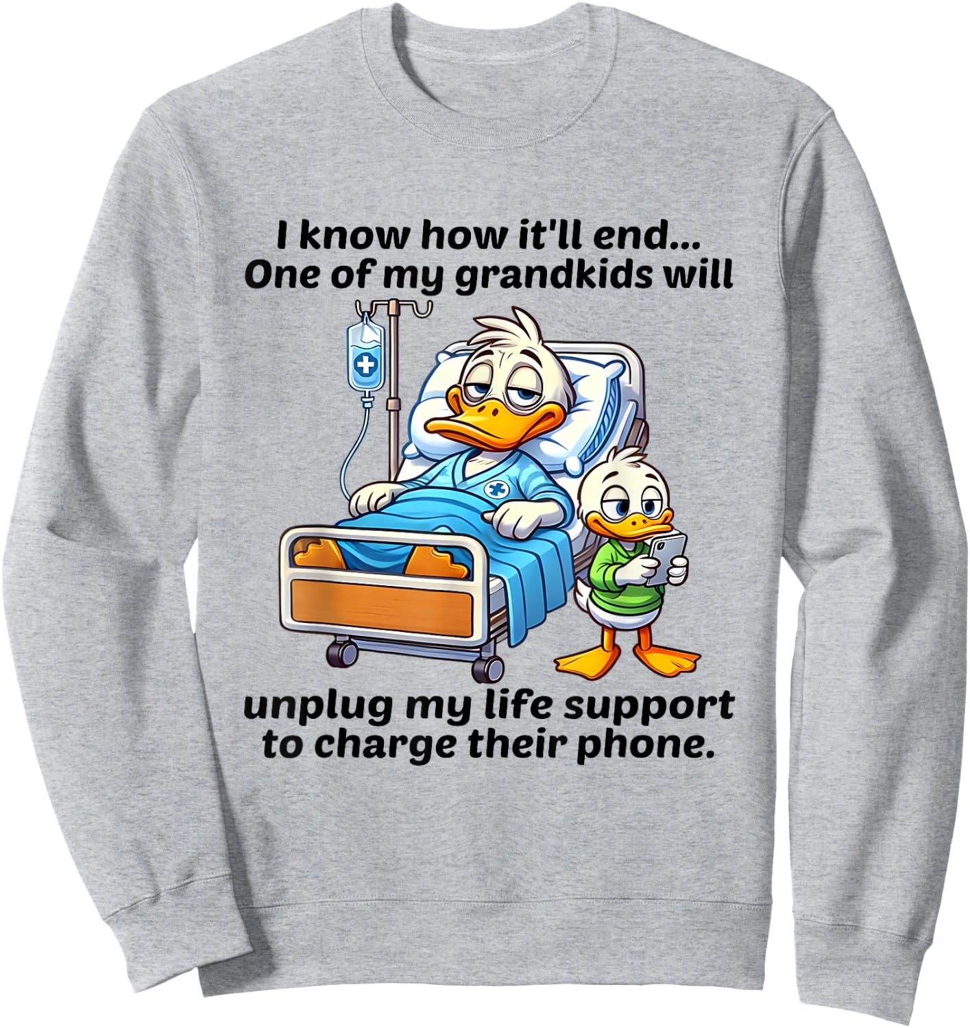 Ducks I Know How It'll End One Of My Grandkids Will Unplug Sweatshirt - Sweatshirt | Ash