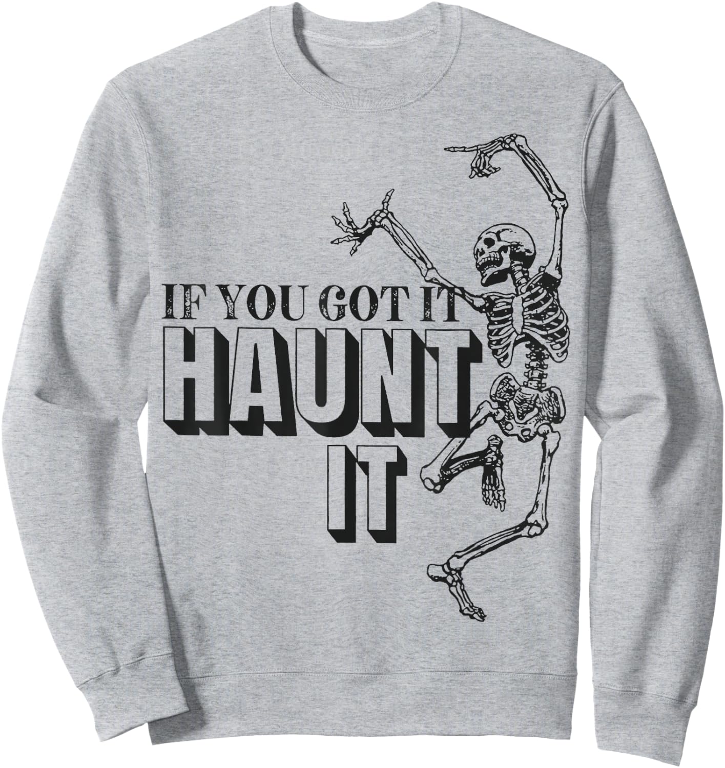 Skull Dance If You Got It Haunt It Sweatshirt - Sweatshirt | Ash