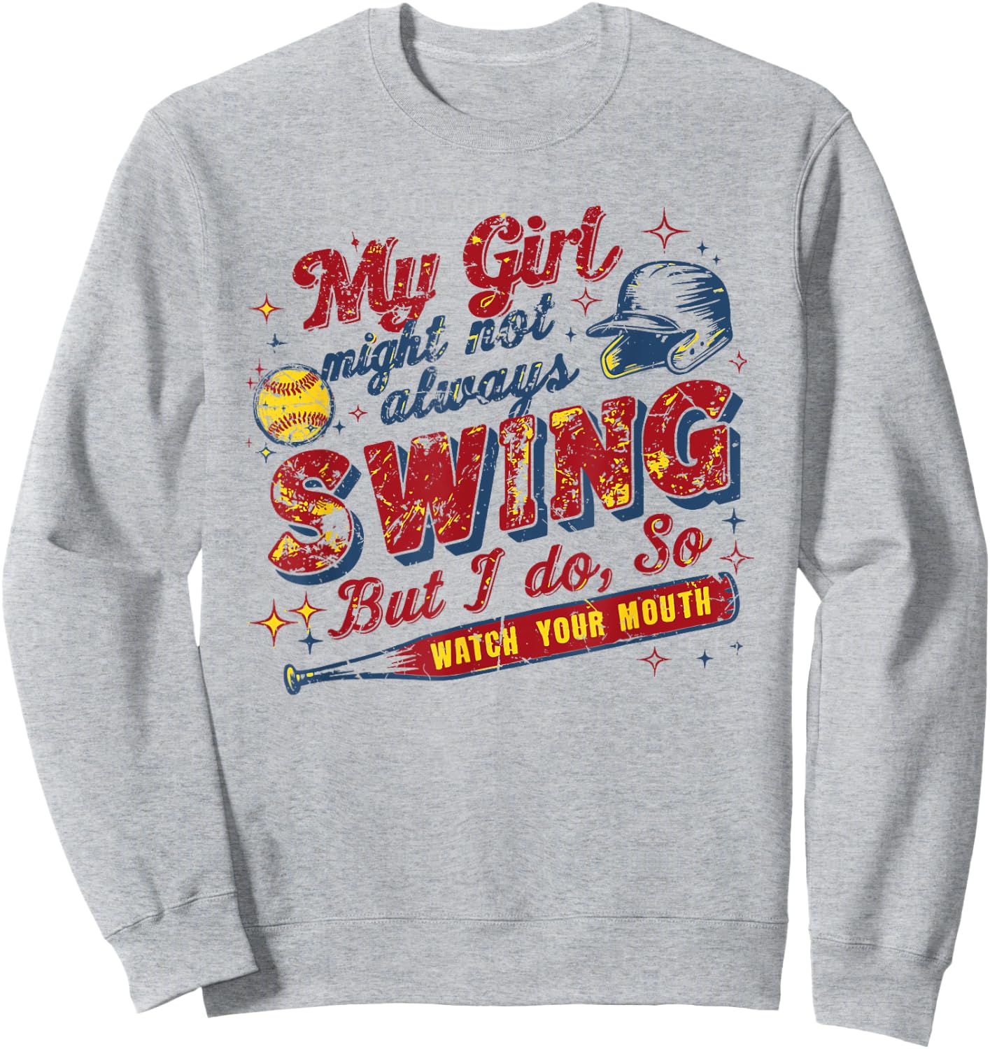 My Girl Might Not Always Swing But I Do, So Watch Your Mouth Sweatshirt - Sweatshirt | Ash