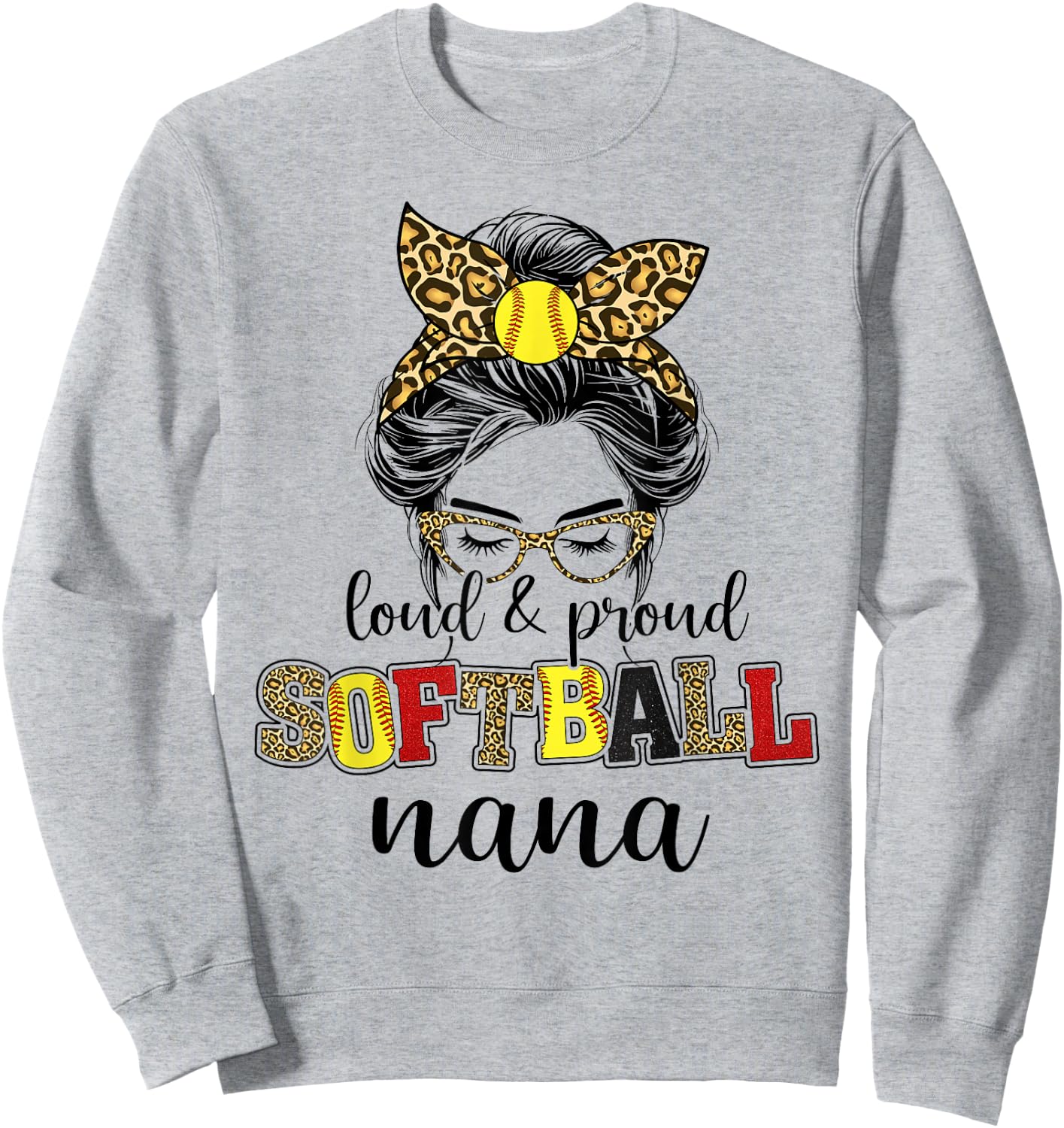 Loud and proud softball Nana messy bun leopard women Sweatshirt - Sweatshirt | Ash
