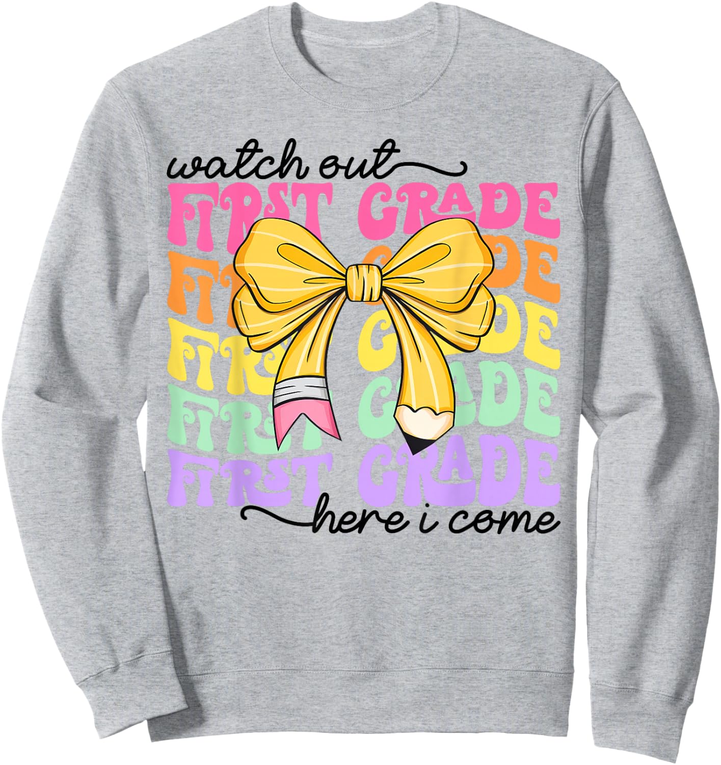 Watch Out First Grade Here I Come Back to School Teacher Kid Sweatshirt - Sweatshirt | Ash