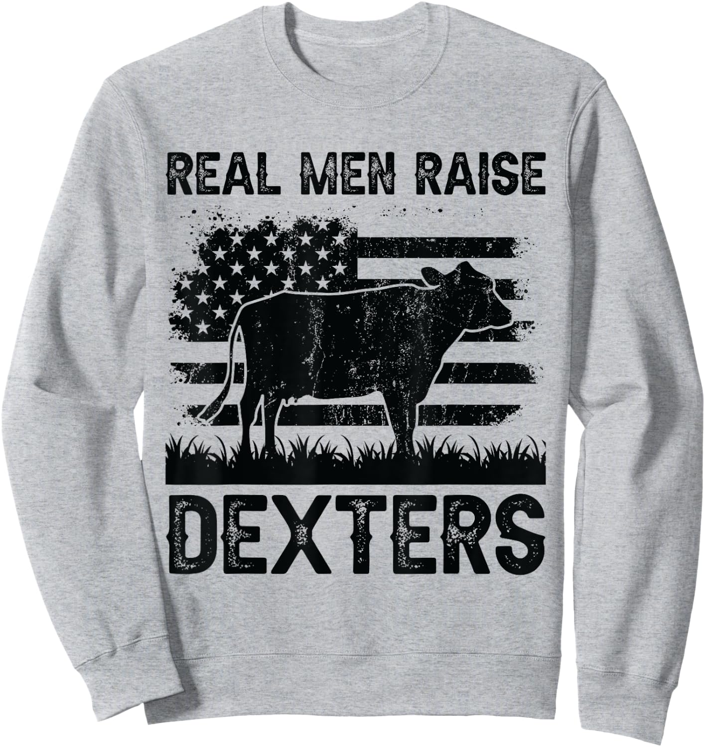 Real Men Raise Cow - Cattle Farmer Breeder Dexter Sweatshirt - Sweatshirt | Ash
