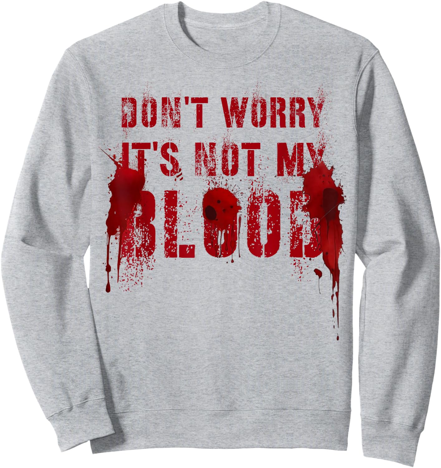 Funny DON'T WORRY IT'S NOT MY BLOOD Film Buff Vigilante Gag Sweatshirt - Sweatshirt | Ash