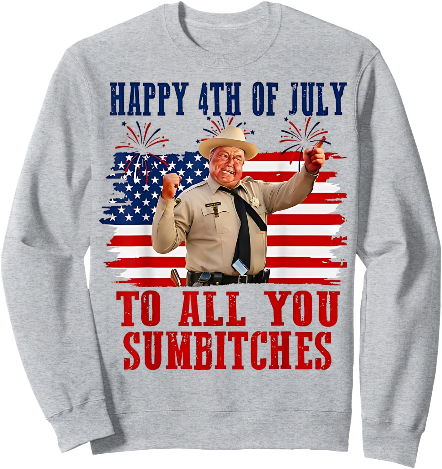 Happy 4th of July to All You Sumbitches Sweatshirt - Sweatshirt | Ash