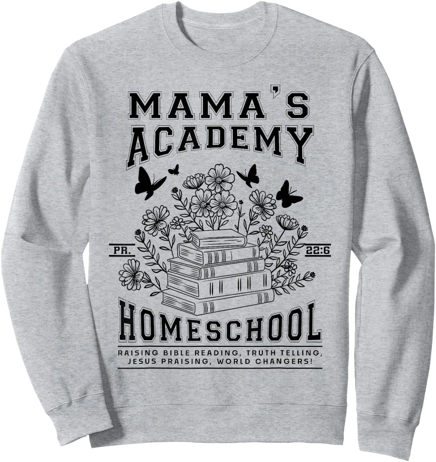 Mama's Academy Homeschool Homeschooling Mama Christian Mom Sweatshirt - Sweatshirt | Ash