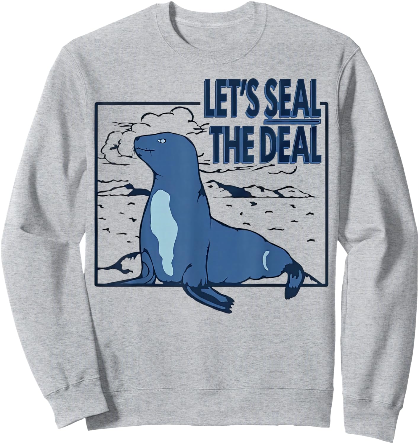 Let'S Seal The Deal Sea Lion Sweatshirt - Sweatshirt | Ash