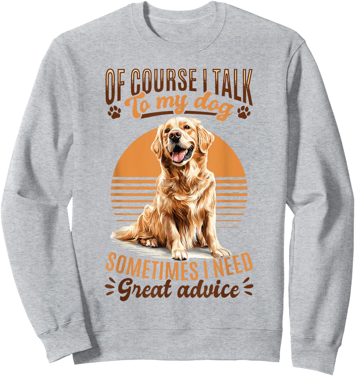 Golden Retriever Dog Breed Of course I talk to my dog Sweatshirt - Sweatshirt | Ash