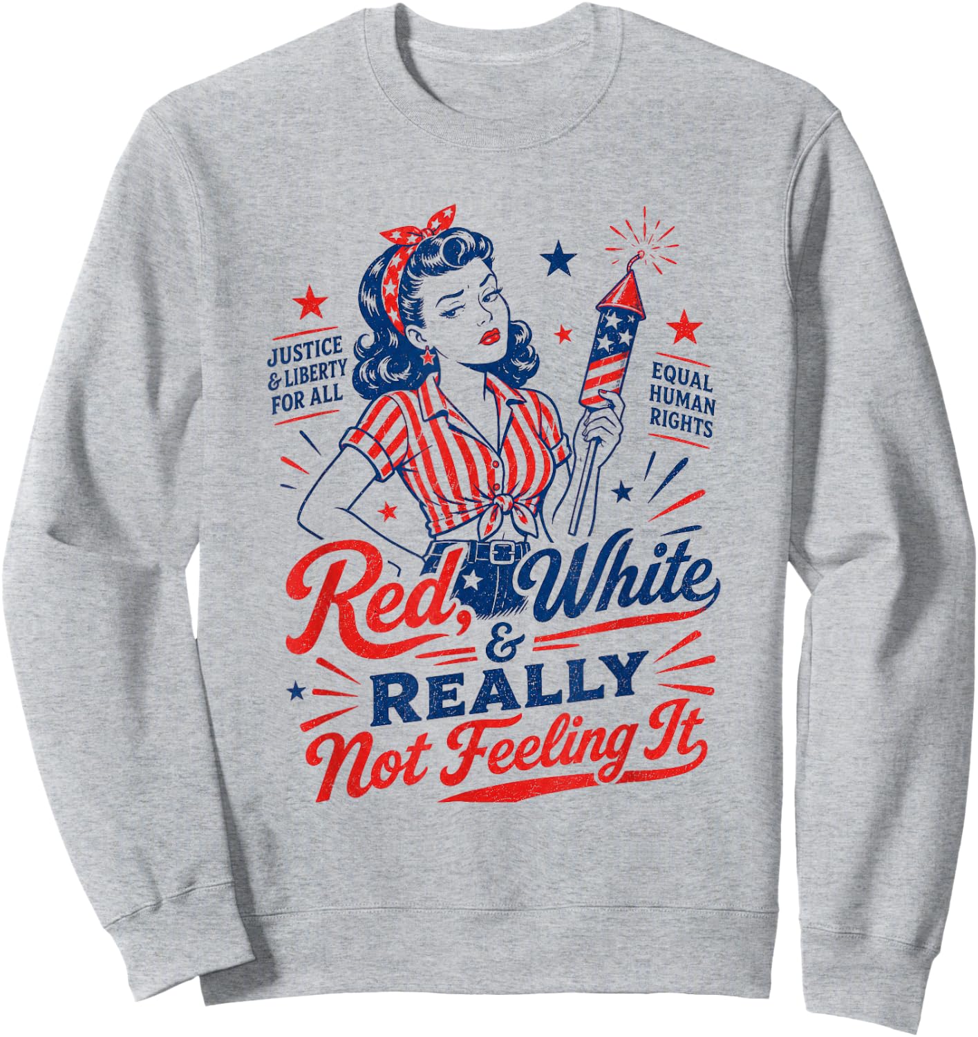 4th July USA Patriotic Red White & Really Not Feeling It Sweatshirt - Sweatshirt | Ash