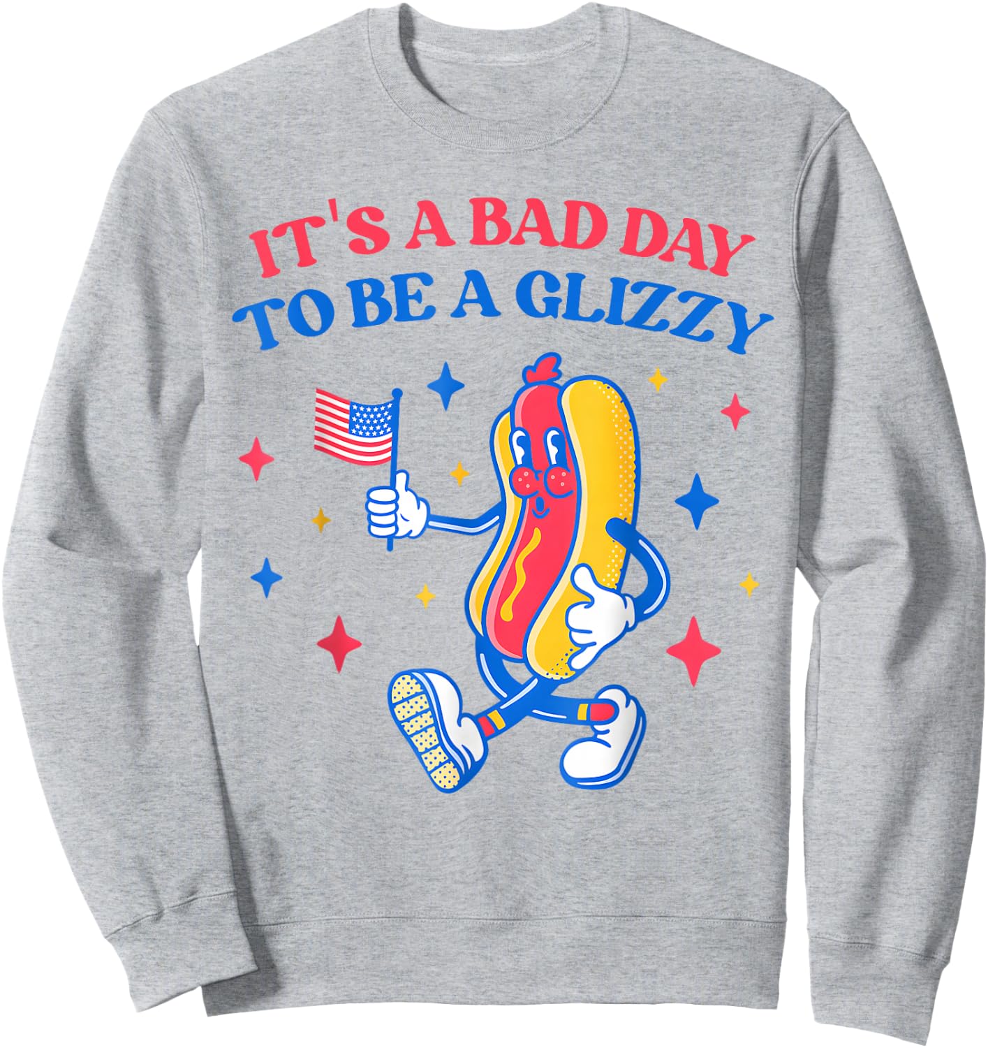It’s A Bad Day to Be A Glizzy 4th of July Hotdog Funny Sweatshirt - Sweatshirt | Ash