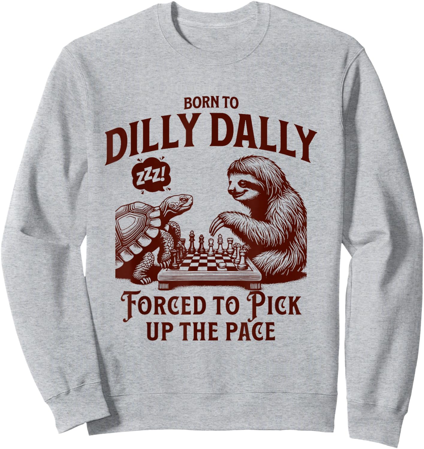 Born around dilly dally forced to pick up the tempo sloth snail Sweatshirt - Sweatshirt | Ash