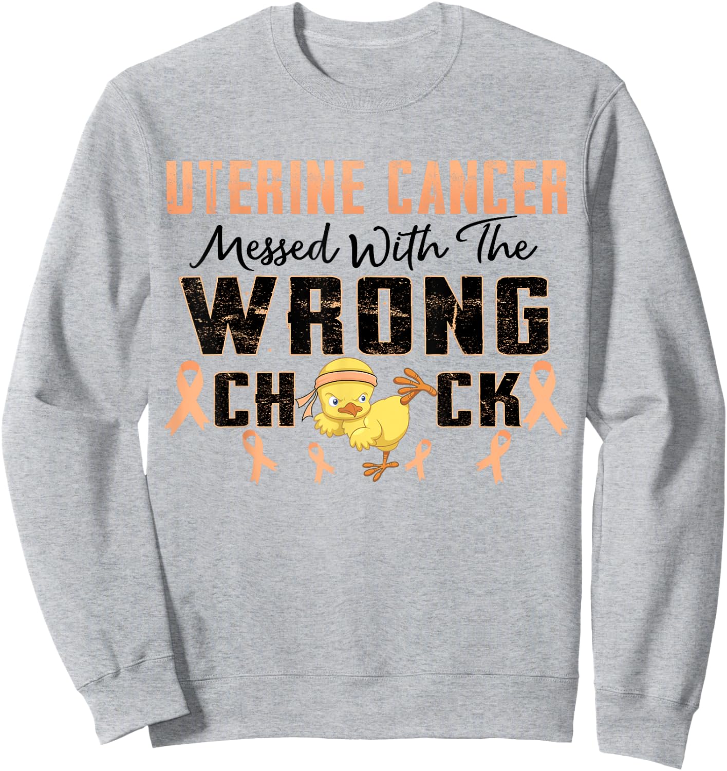 Uterine Cancer Messed With The Wrong Chick Warrior Survivor Sweatshirt - Sweatshirt | Ash