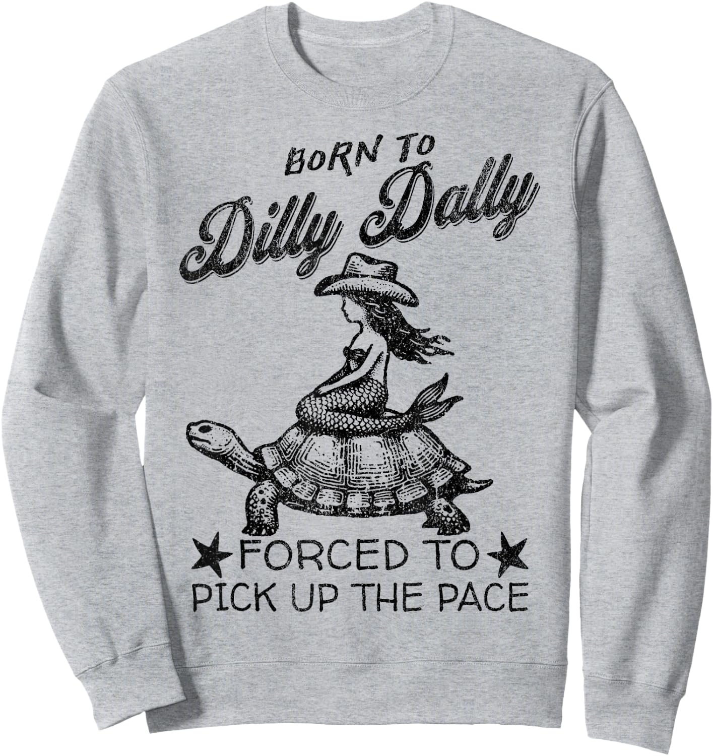 Born To Dilly Dally Forced To Pick Up The Pace Funny Mermaid Sweatshirt - Sweatshirt | Ash
