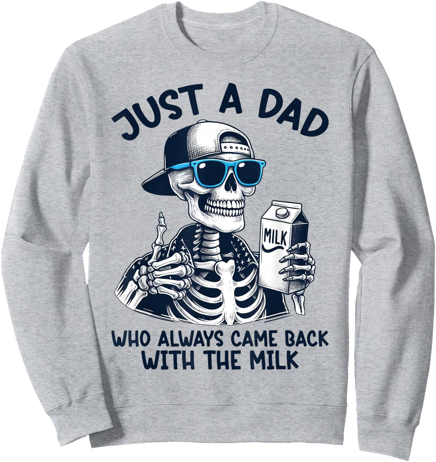Skeleton Just A Dad Who Always Came Back With The Milk Dad Sweatshirt - Sweatshirt | Ash