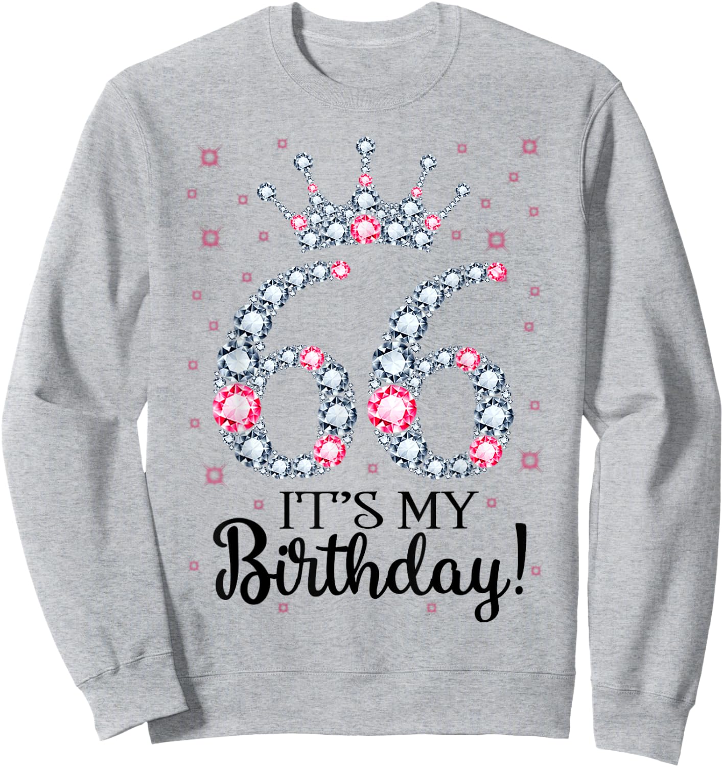 66 It's My Birthday Pink Crown 66th Birthday Gifts Sweatshirt - Sweatshirt | Ash