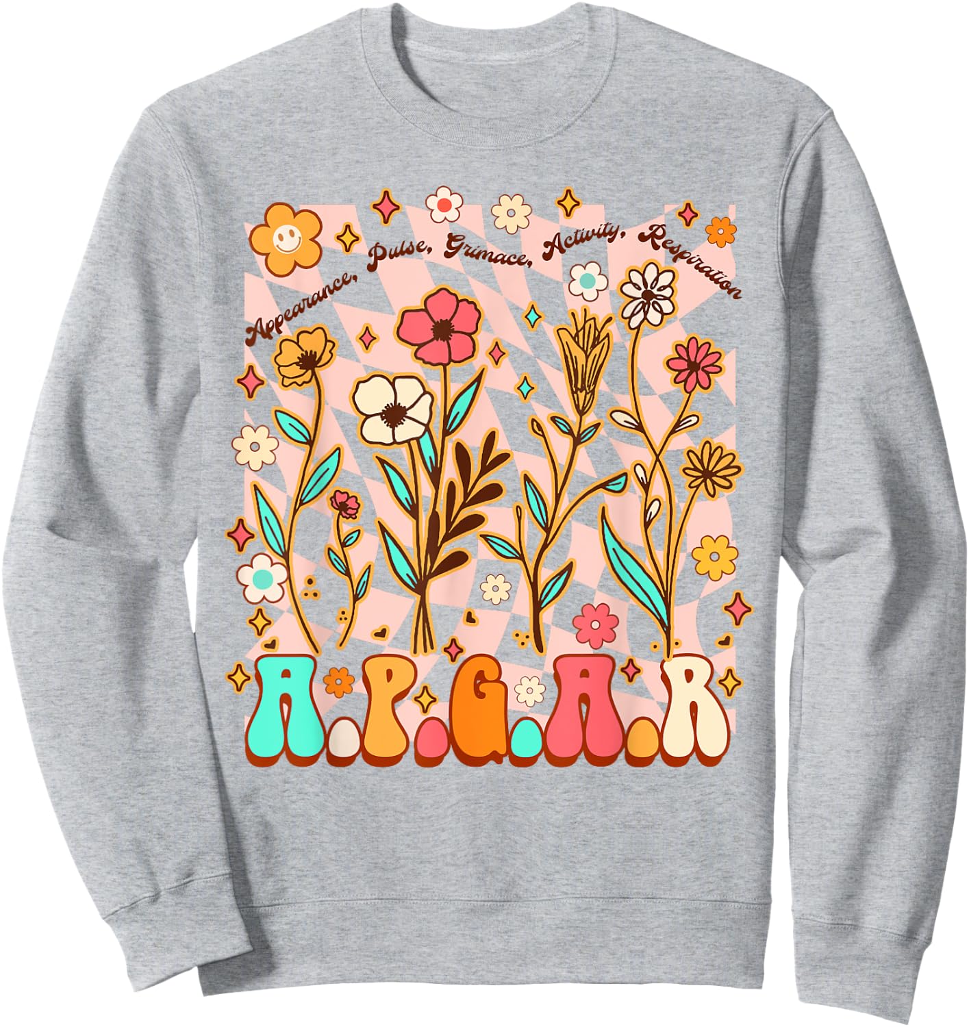 Appearance Pulse Midwife L&D Nurse Mother Baby Nurse APGAR Sweatshirt - Sweatshirt | Ash