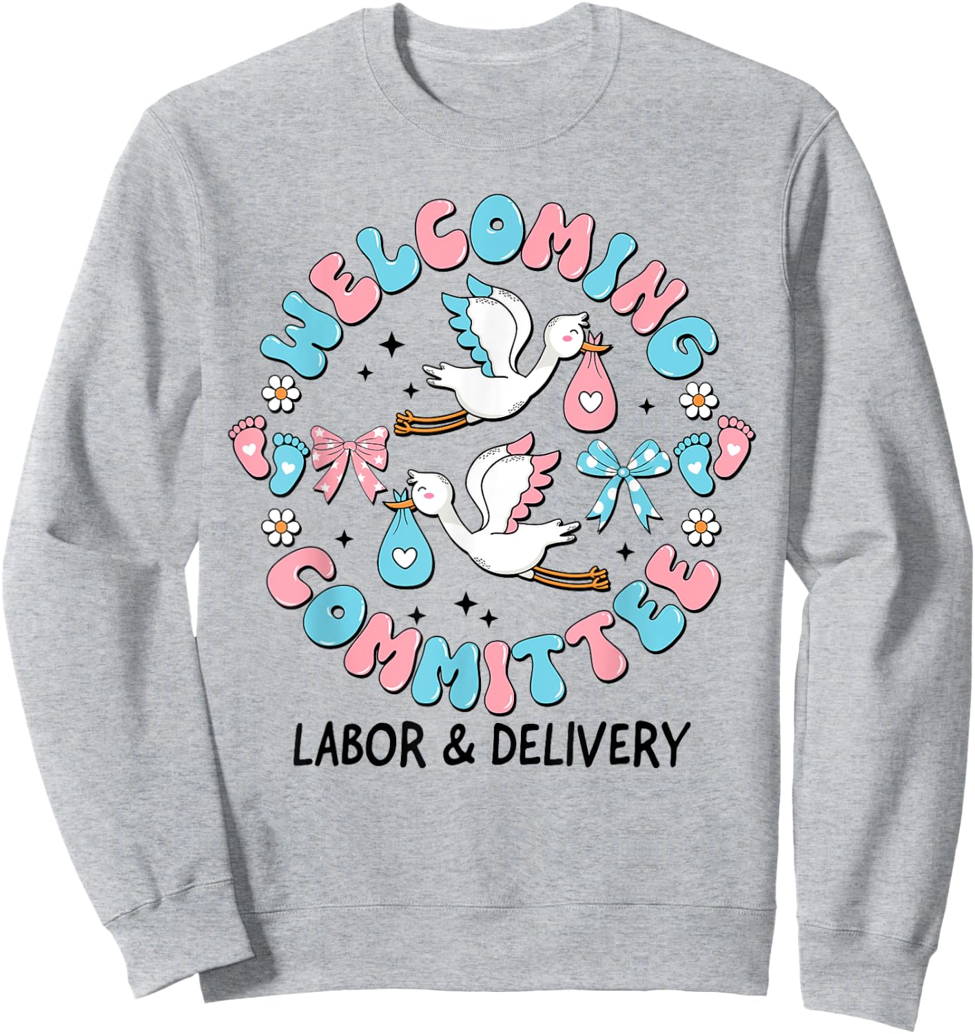 Welcoming Committee Labor & Delivery Nurse New Born Sweatshirt - Sweatshirt | Ash