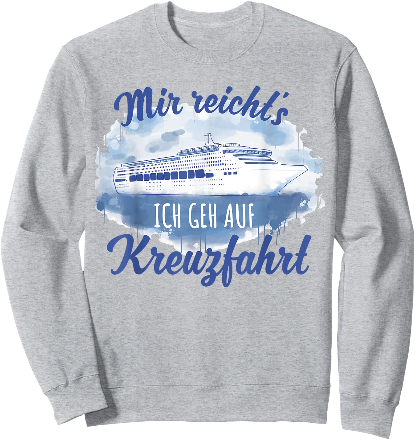 Mir reicht´s ich geh auf Kreuzfahrt [German Language], White, s Sweatshirt - Sweatshirt | Ash