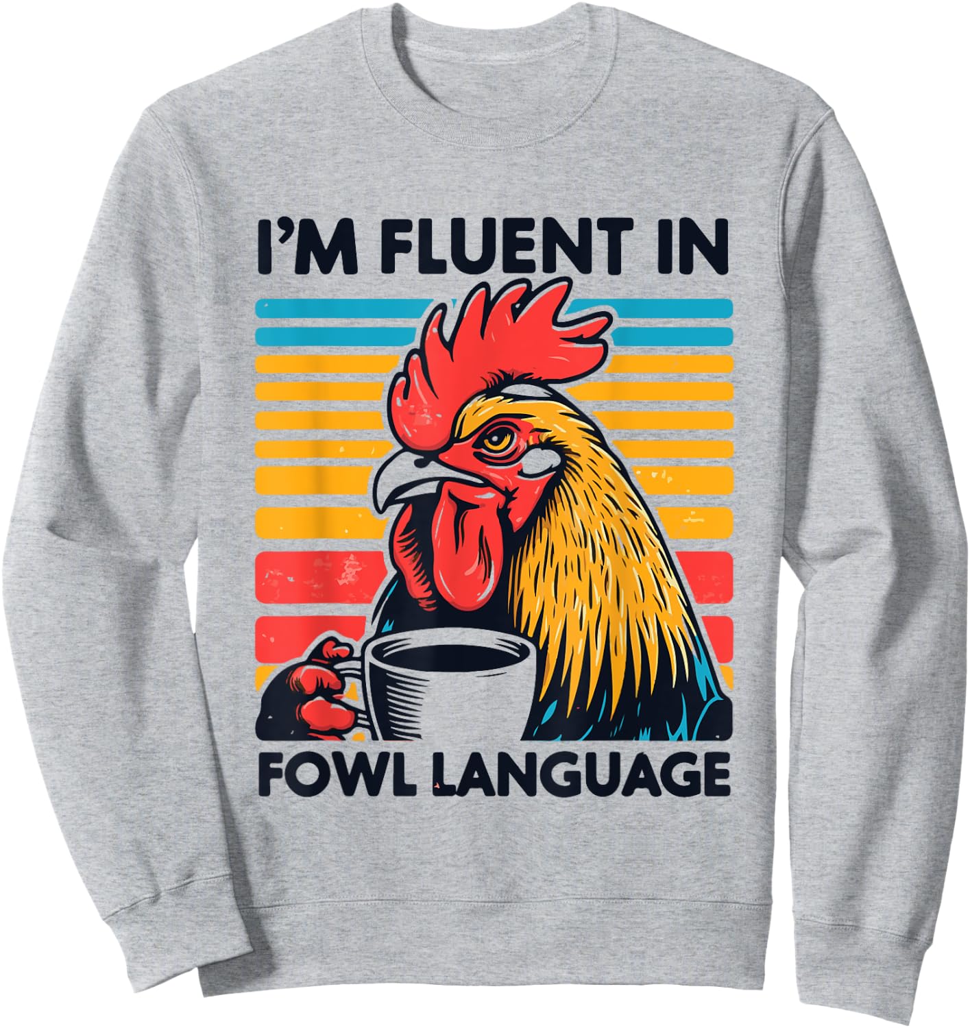 Funny Chicken I Speak Fluent Fowl Language Sweatshirt - Sweatshirt | Ash