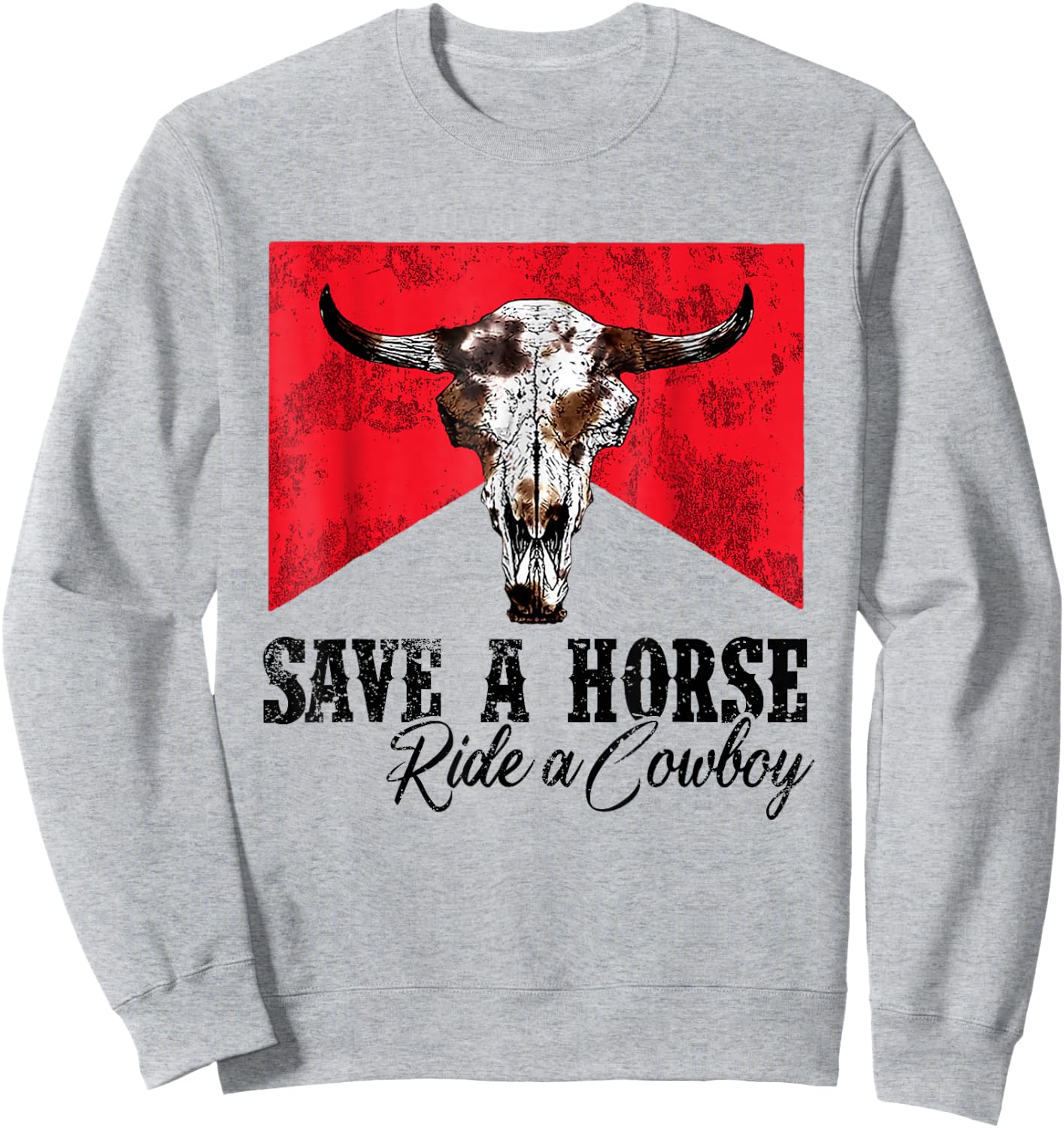 Save A Horse Ride A Cowboy Western Country Rodeo Bull Skull Sweatshirt - Sweatshirt | Ash