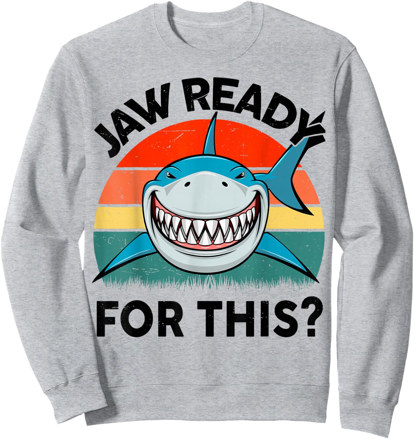 Jaw Ready For This? Shark Sweatshirt - Sweatshirt | Ash