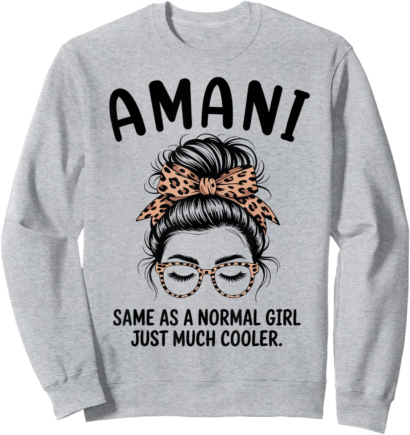 Amani Same As A Normal Girl Just Much Cooler Girl Name Sweatshirt - Sweatshirt | Ash