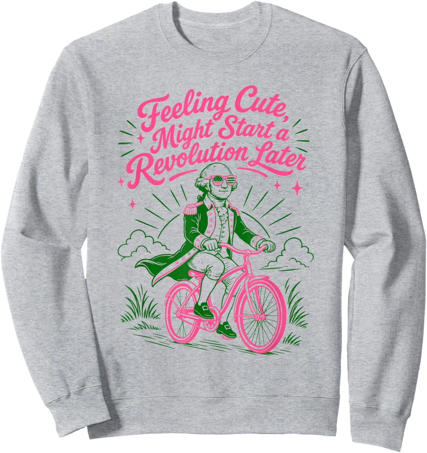 4th July Humor Feeling Cute Might Start a Revolution Later Sweatshirt - Sweatshirt | Ash
