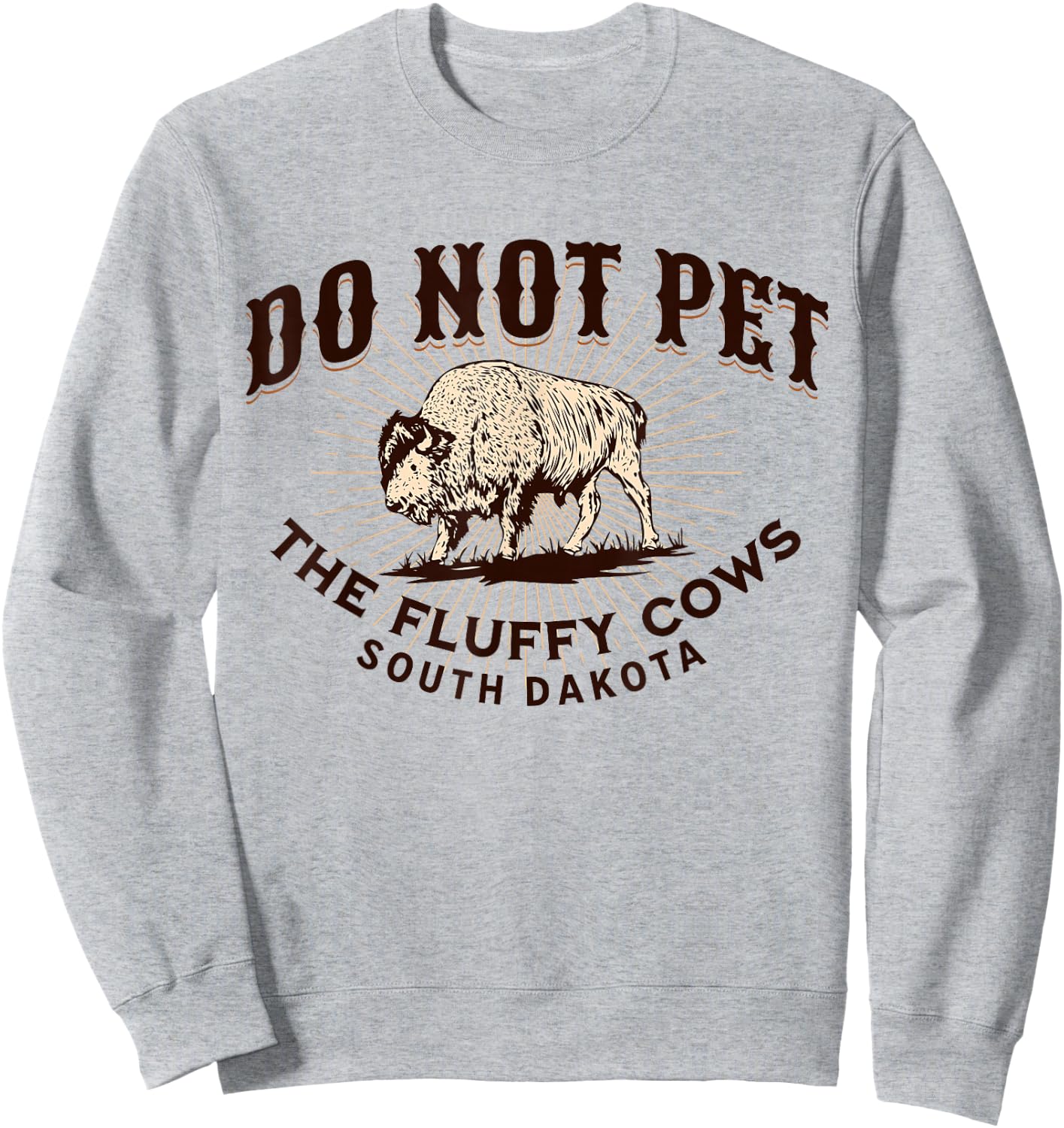 South Dakota Do Not Pet the Fluffy Cows Bison Souvenir Sweatshirt - Sweatshirt | Ash