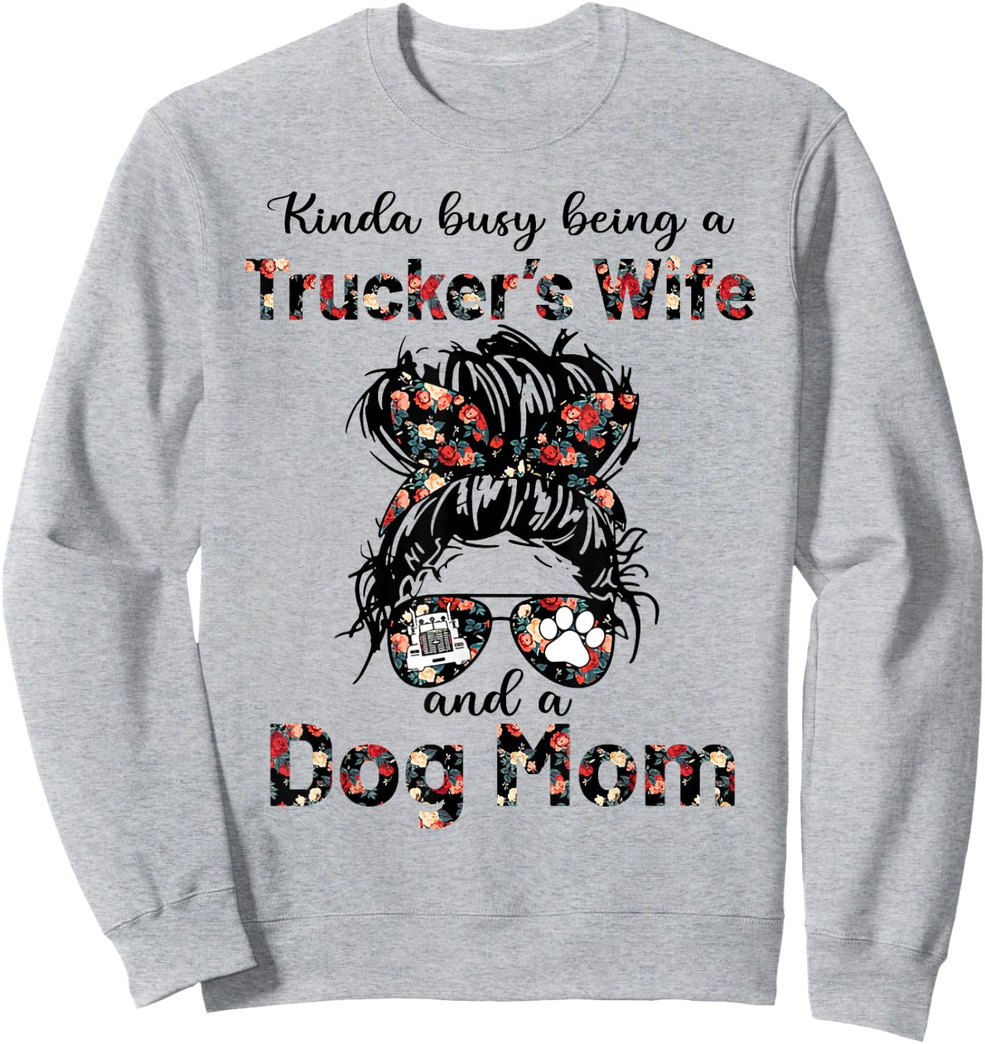 Kinda busy being a trucker's wife and a dog mom flower Men Women Sweatshirt - Sweatshirt | Ash
