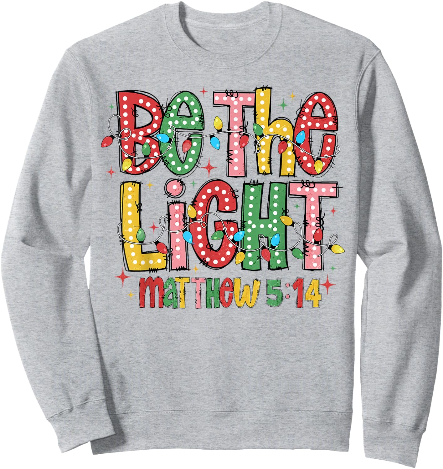 Be The Light Matthew 5:14 Christian Merry Christmas Jesus Sweatshirt - Sweatshirt | Ash