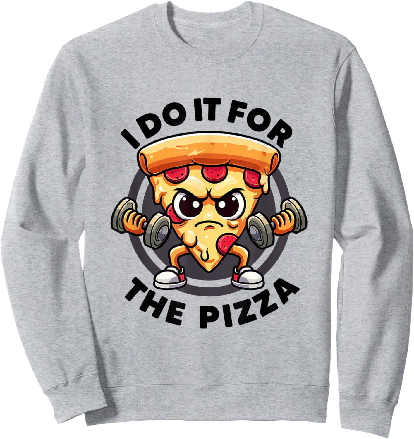 I Do It For The Pizza Workout Funny Gym Quotes Gym Fitness Sweatshirt - Sweatshirt | Ash