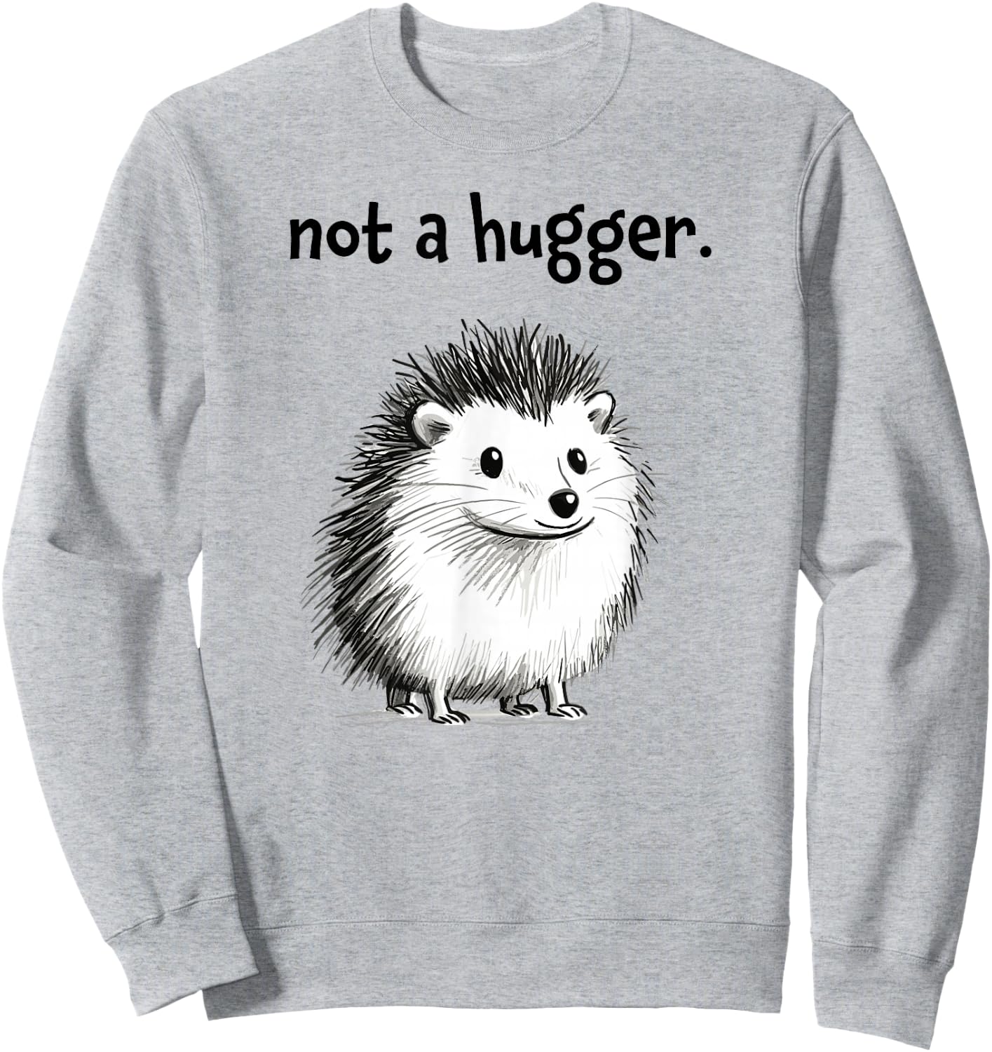 Presto Not a Hugger Hedgehog Porcupine Introvert Sweatshirt - Sweatshirt | Ash