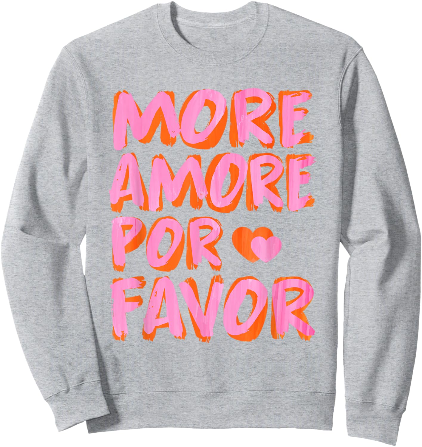 More Amore POR Favor - Only Love Date Fans Sweatshirt - Sweatshirt | Ash
