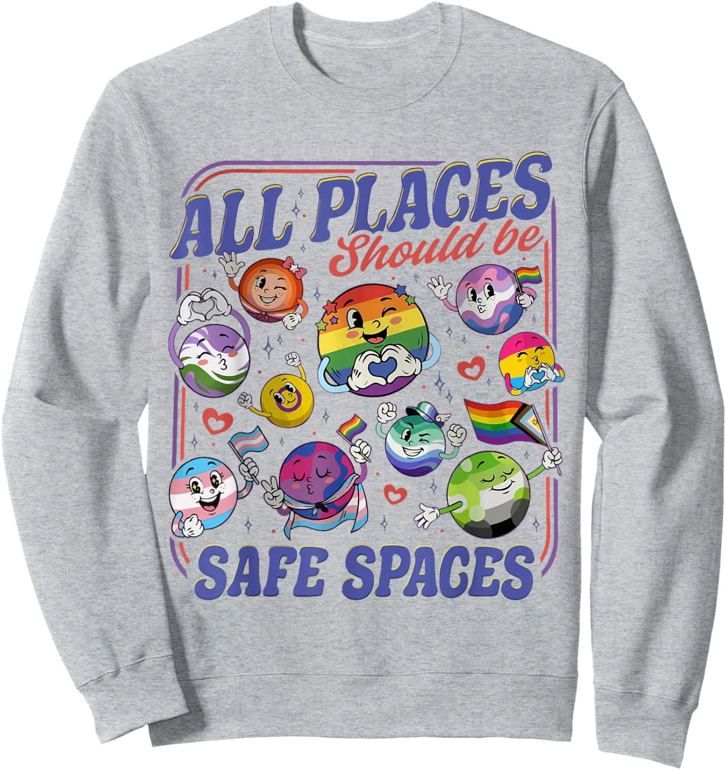 All Places Should Be Safe Spaces LGBTQ Pride Month Planets Sweatshirt - Sweatshirt | Ash